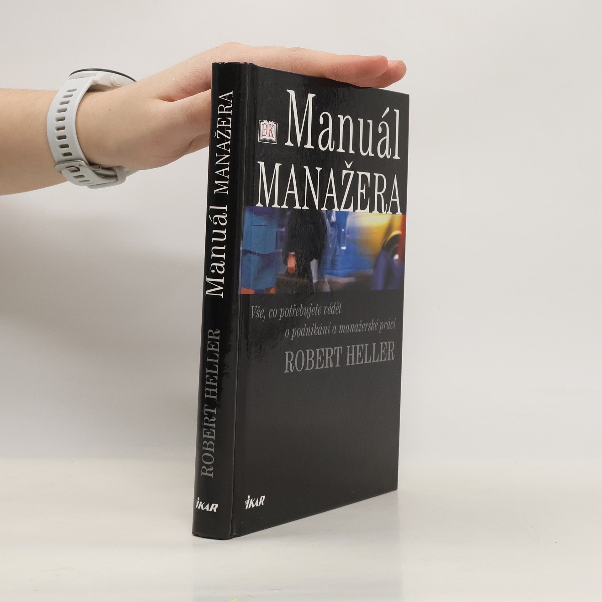 Robert Heller Manuál manažera. Vše, co potřebujete vědět o podnikání a manažerské práci