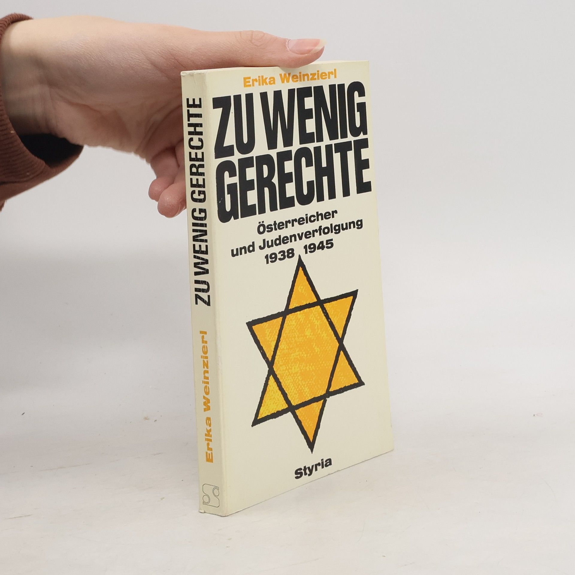 Erika Weinzierl Zu Wenig Gerechte. Österreicher und Judenverfolgung 1938-1945