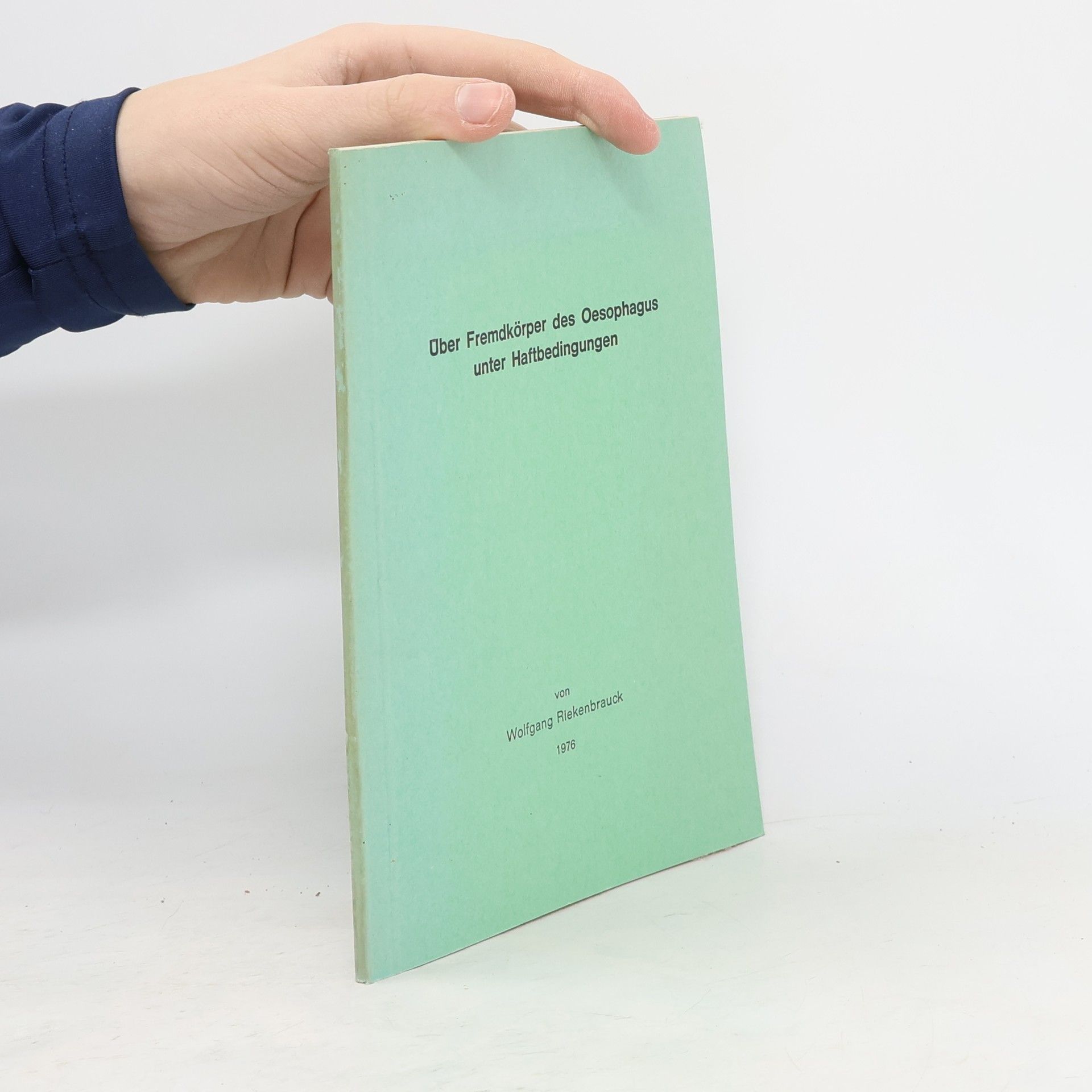 Wolfgang Riekenbrauck Über Fremdkörper des Oesophagus unter Haftbedingungen