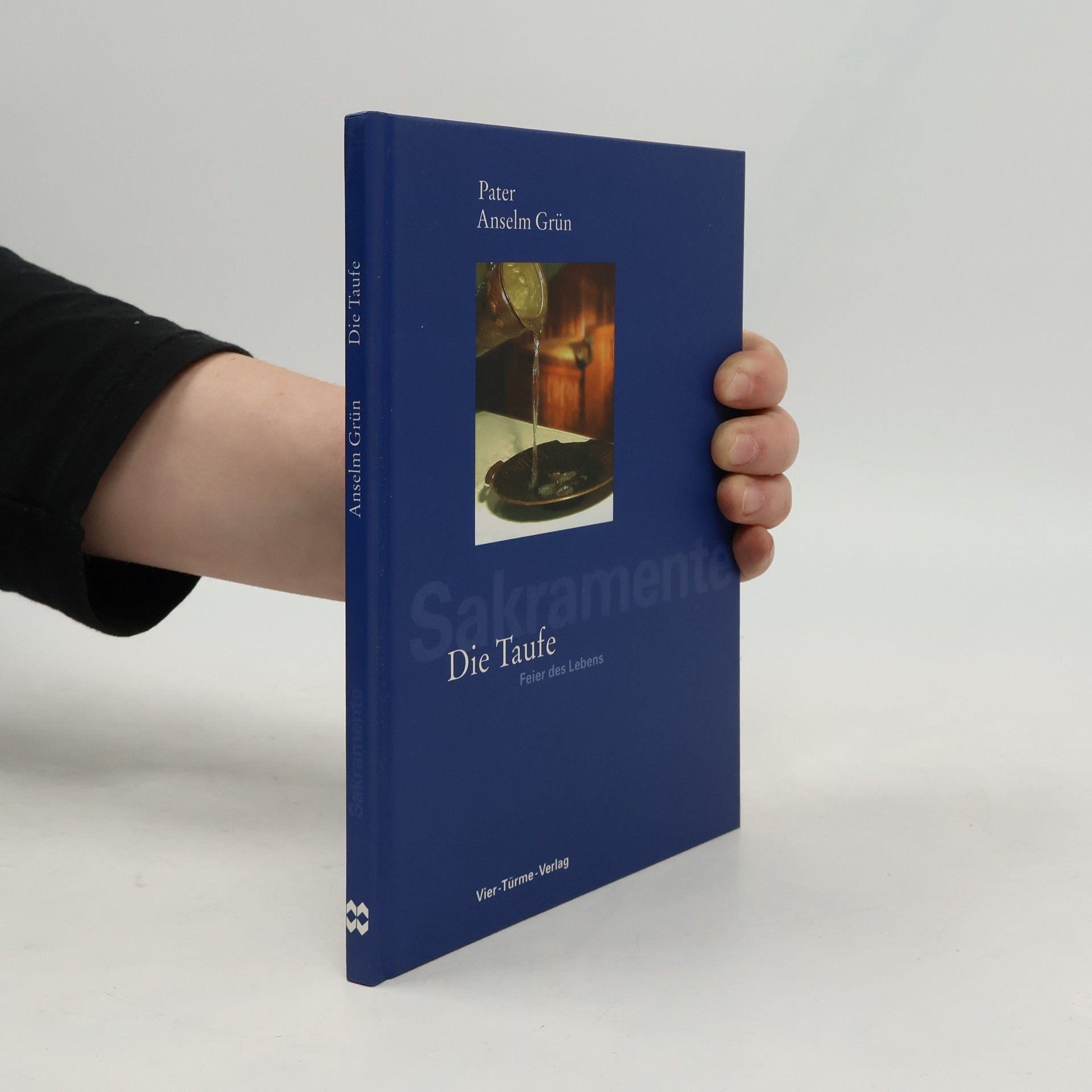 Anselm Grün Sakramente: Die Taufe