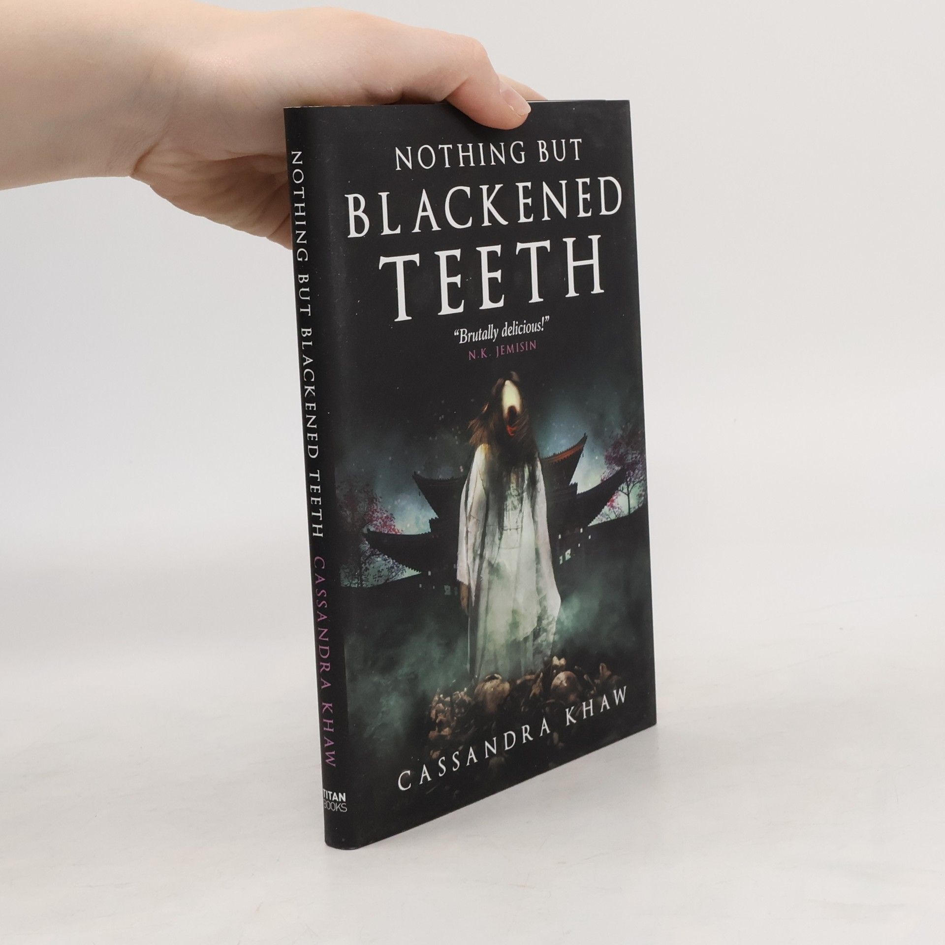 Cassandra Khaw Nothing But Blackened Teeth