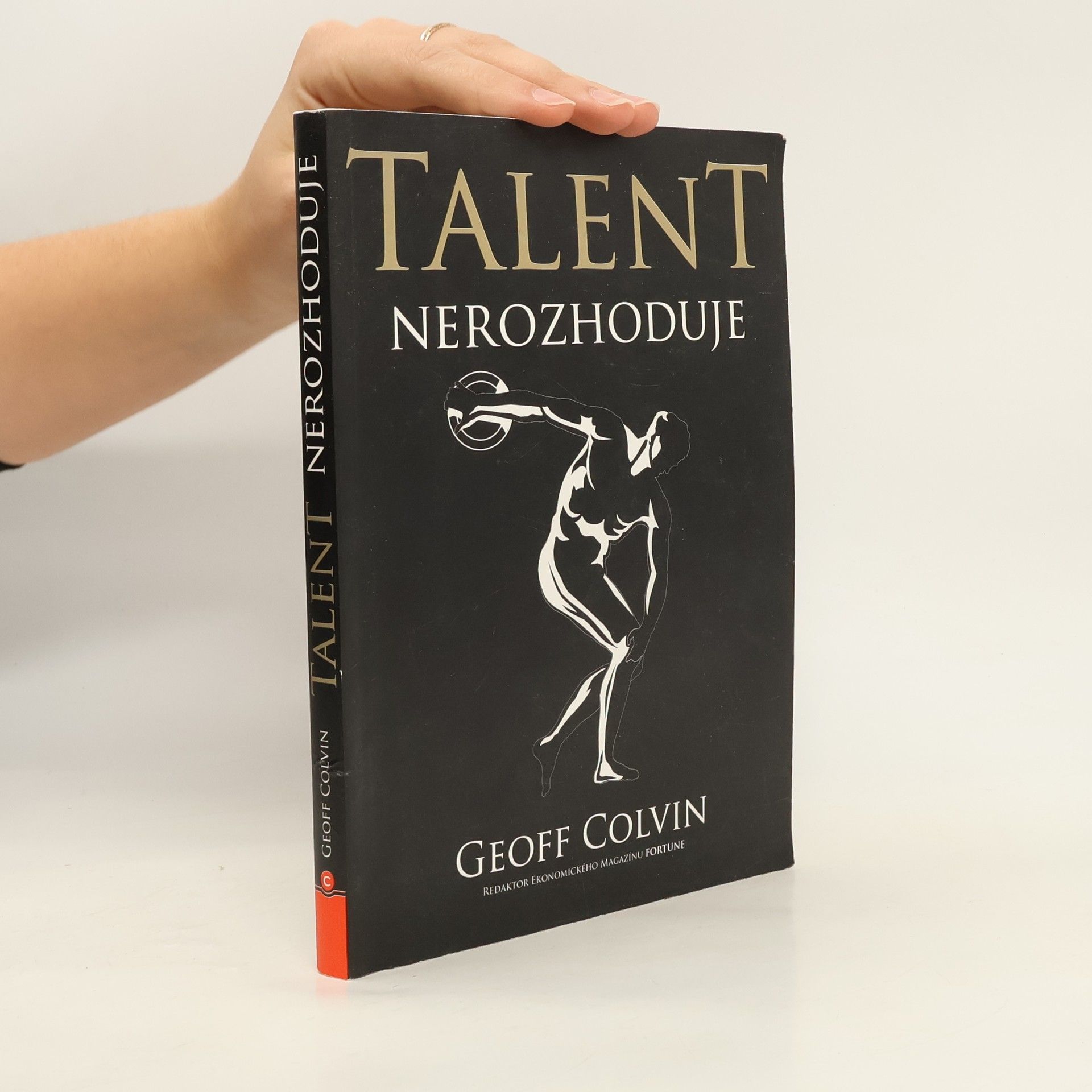 Geoffrey Colvin Talent nerozhoduje : čím se ti nejlepší skutečně liší od ostatních