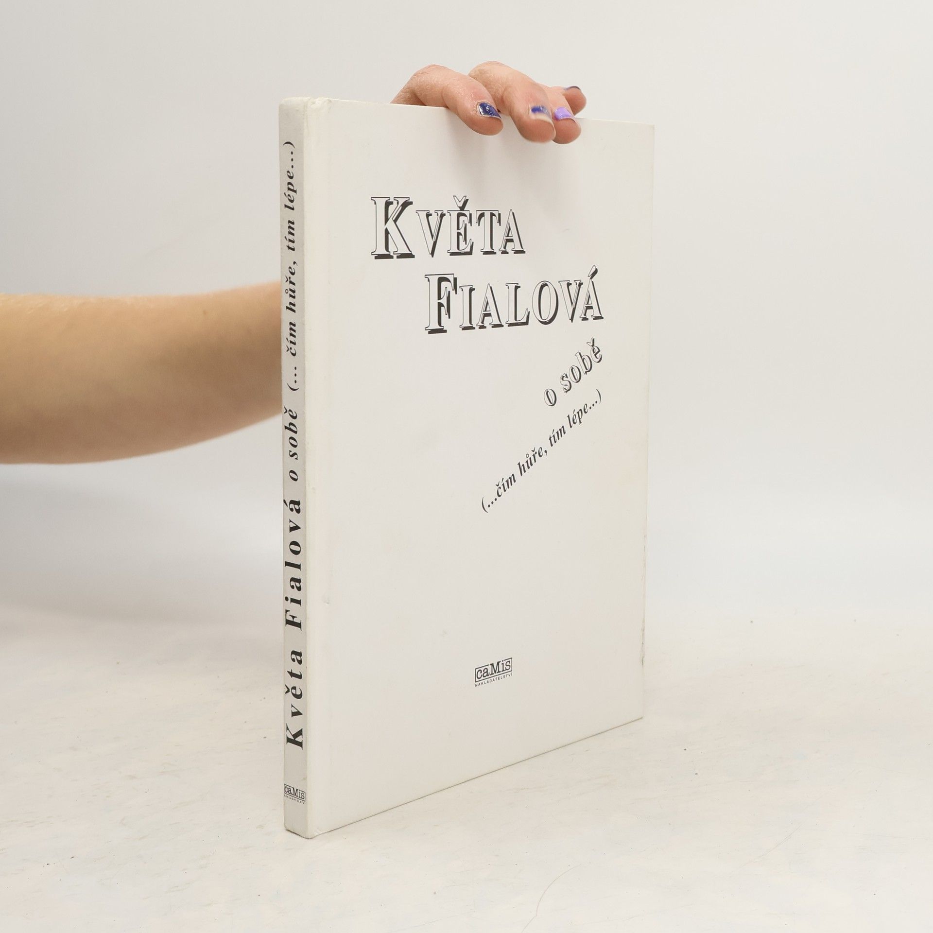 Alena Šloufová Květa Fialová o sobě. Čím hůře, tím lépe