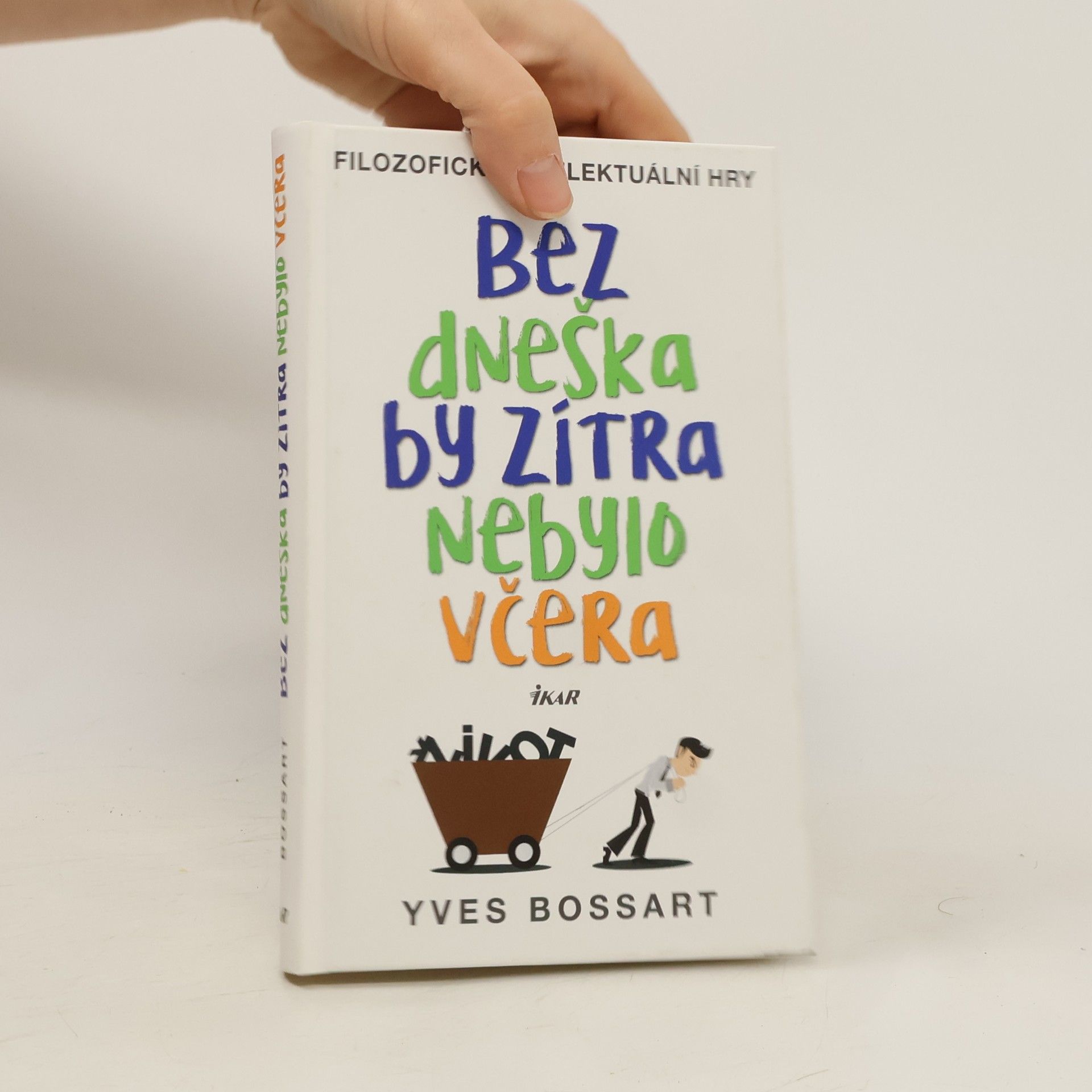 Milan Soška Bez dneška by zítra nebylo včera. Filozofické intelektuální hry