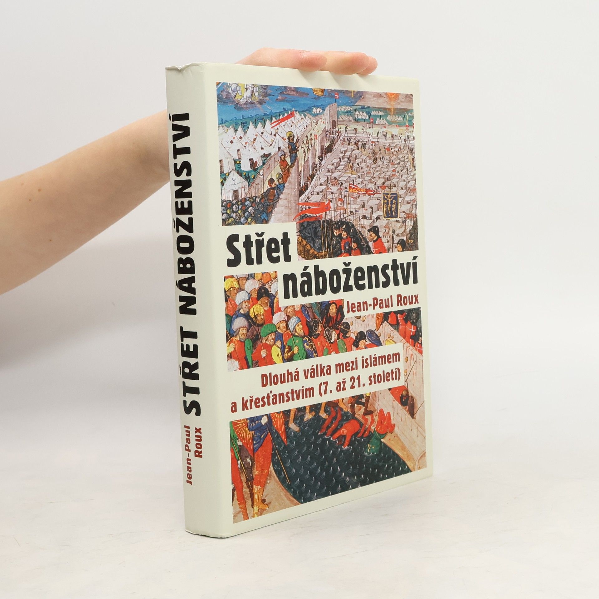 Střet náboženství : dlouhá válka mezi islámem a křesťanstvím (7. až 21. století)
