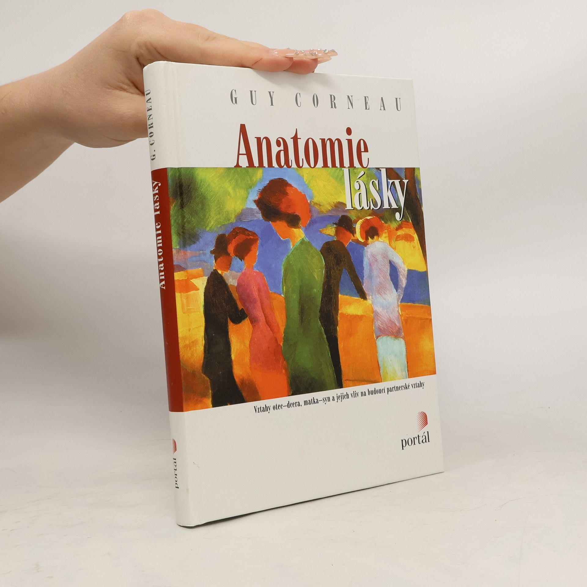 Guy Corneau Anatomie lásky. Vztahy otec-dcera, matka-syn a jejich vliv na budoucí partnerské vztahy