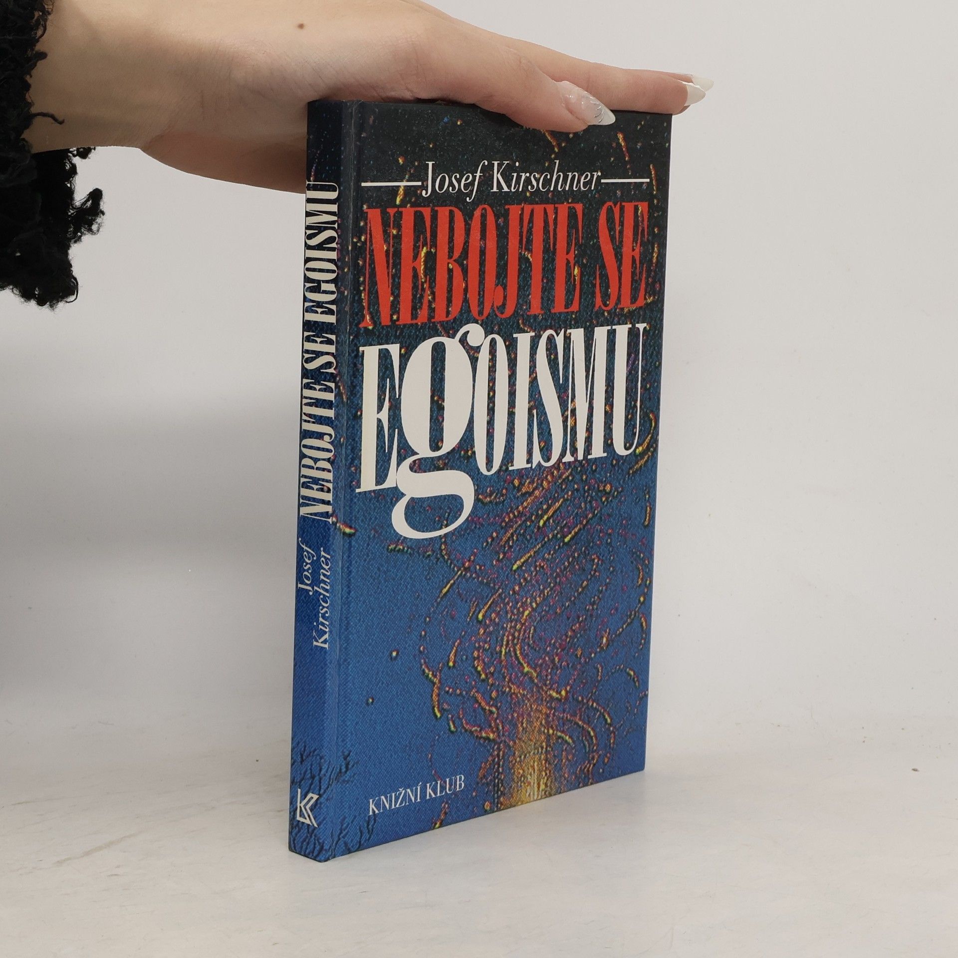 Josef Kirschner Nebojte se egoismu