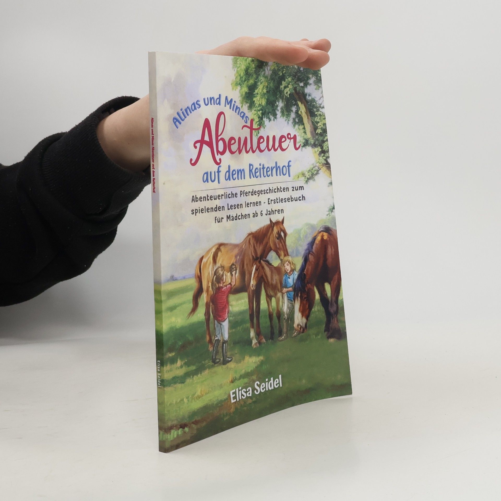Elisa Seidel Alinas und Minas Abenteuer auf dem Reiterhof: Abenteuerliche Pferdegeschichten zum spielenden Lesen lernen - Erstlesebuch für Mädchen ab 6 Jahren