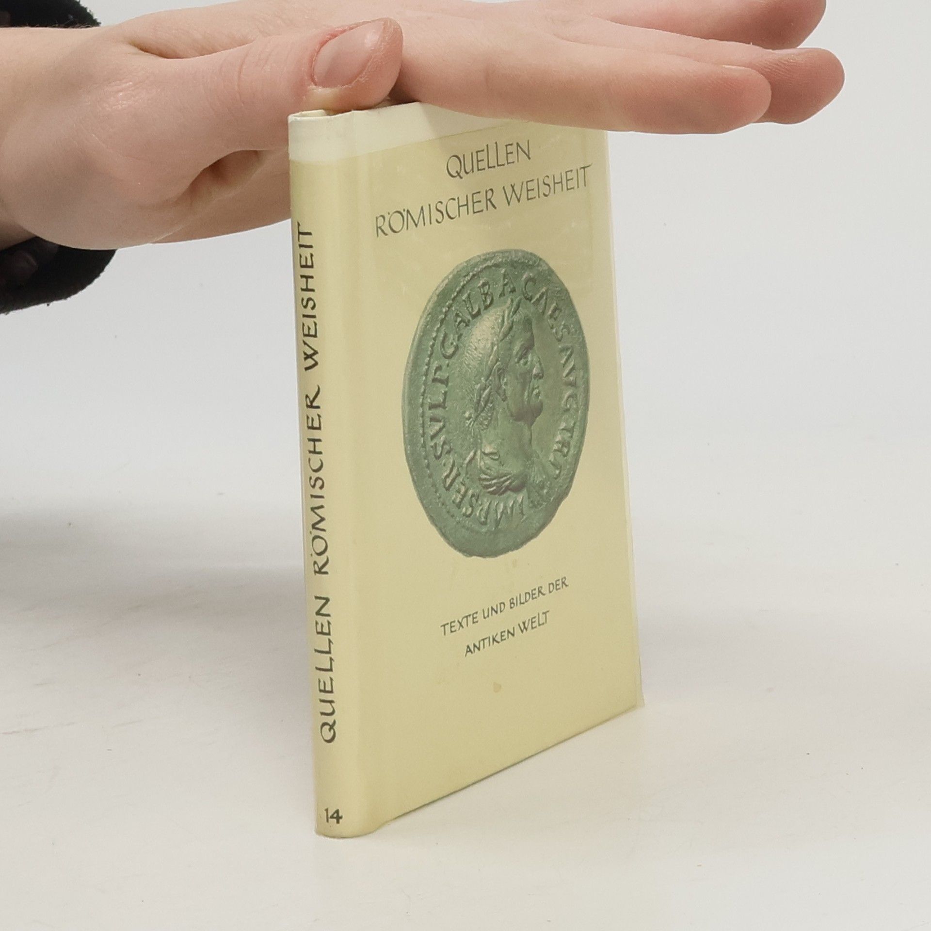Autorenkollektiv Quellen Römischer Weisheit: Texte und Bilder der Antiken Welt