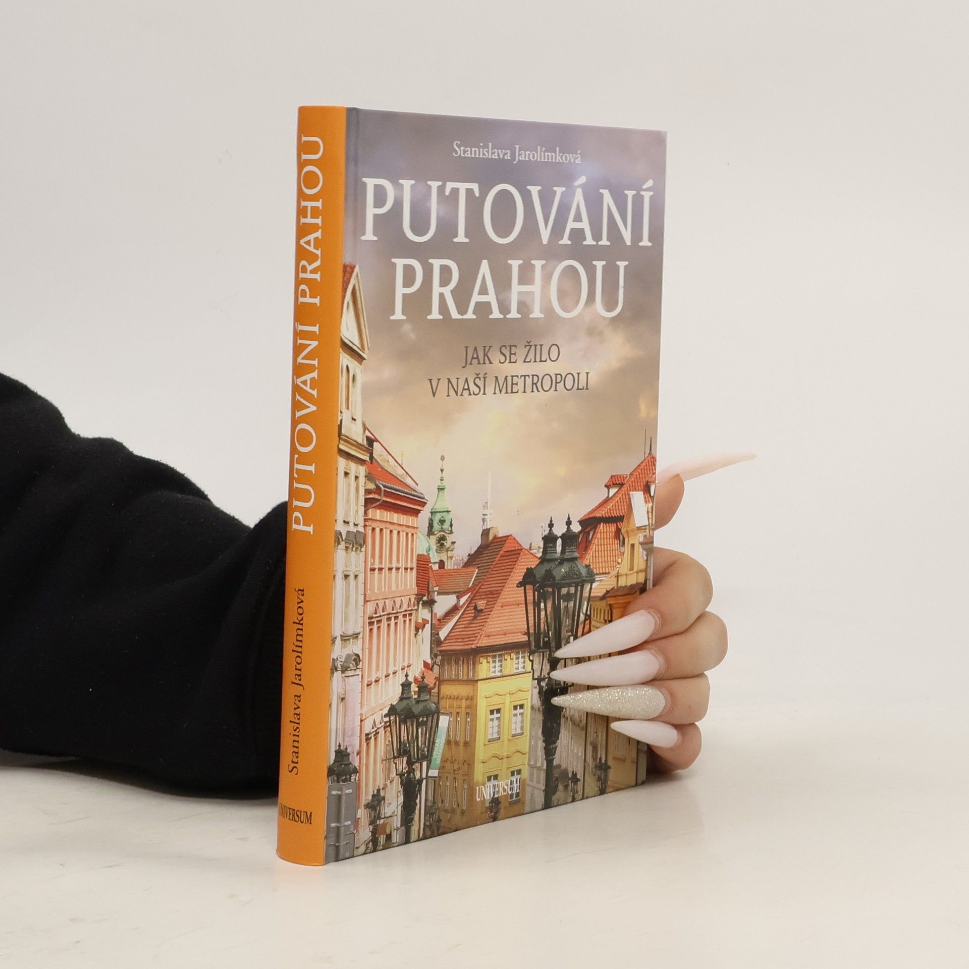 Jarolímková Stanislava Putování Prahou: Jak se žilo v naší metropoli