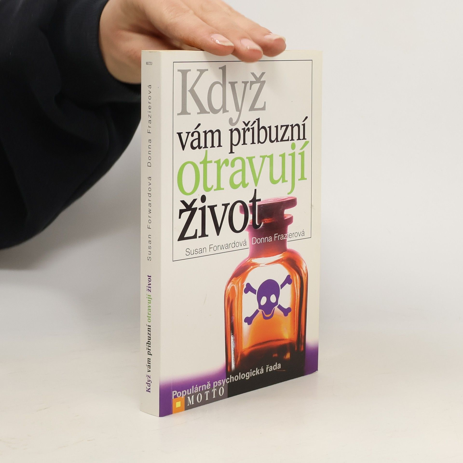 Susan Forward Když Vám příbuzní otravují život