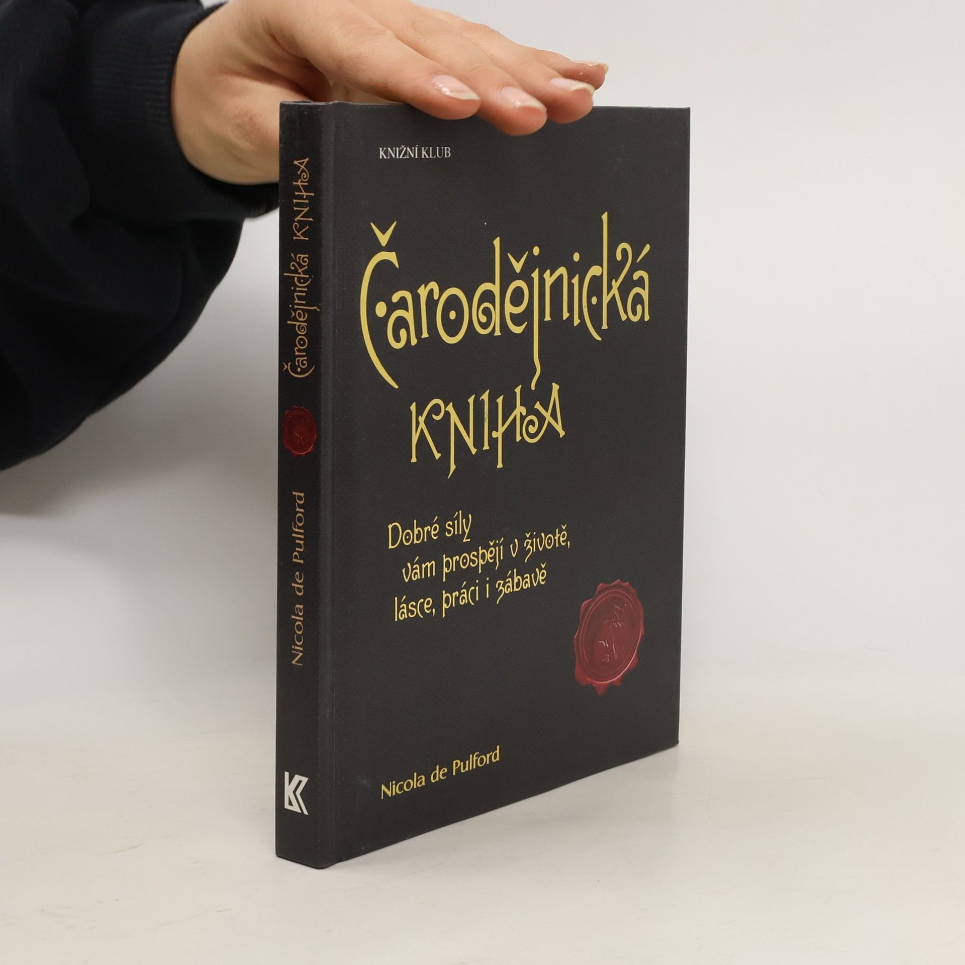 Čarodějnická kniha: Dobré síly vám prospějí v životě, lásce, práci i zábavě