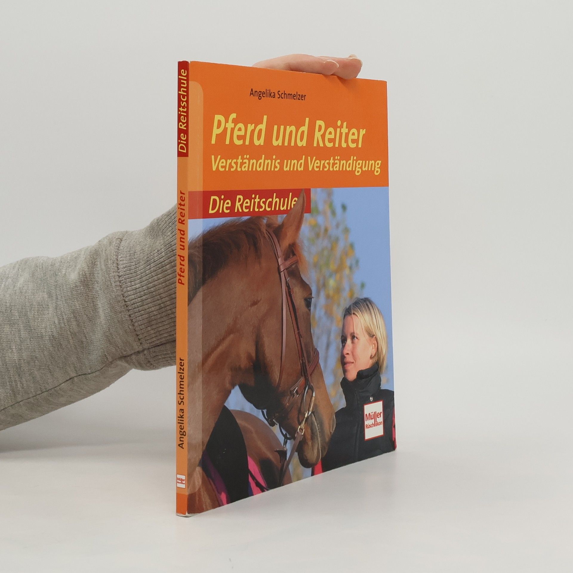 Angelika Schmelzer Die Reitschule: Pferd und Reiter