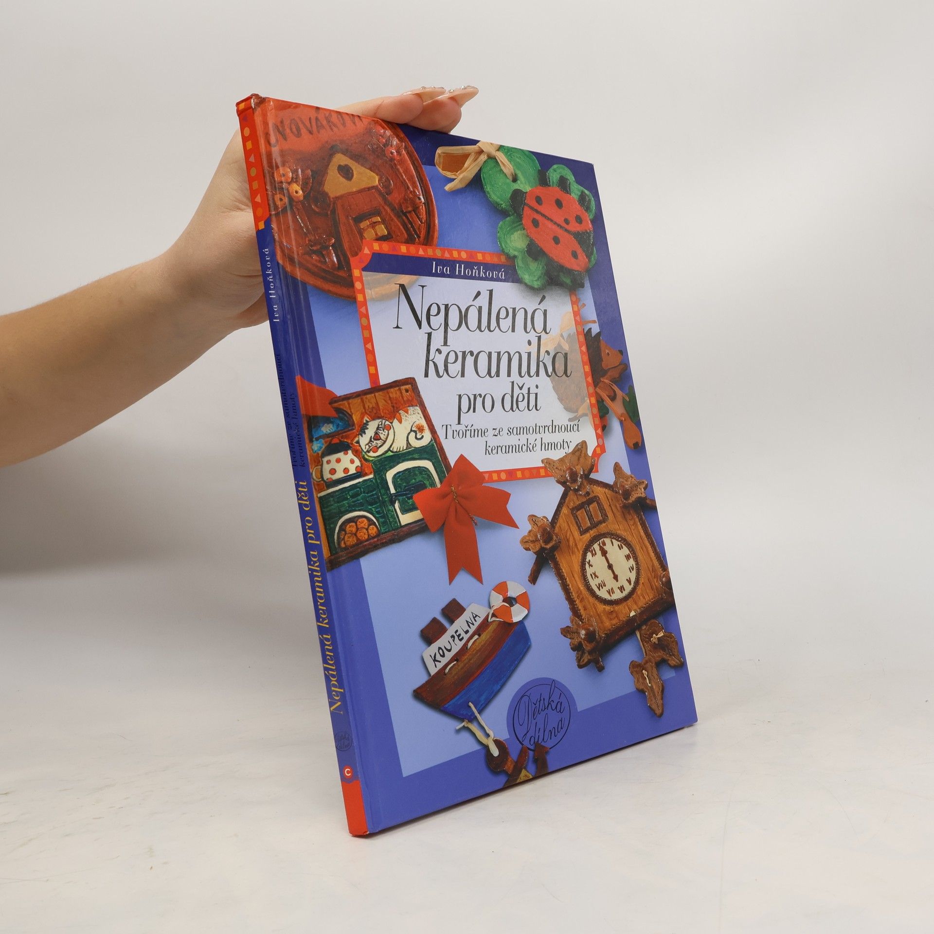Vladimíra Hoňková Nepálená keramika pro děti - Tvoříme ze samotvrdnoucí keramické hmoty