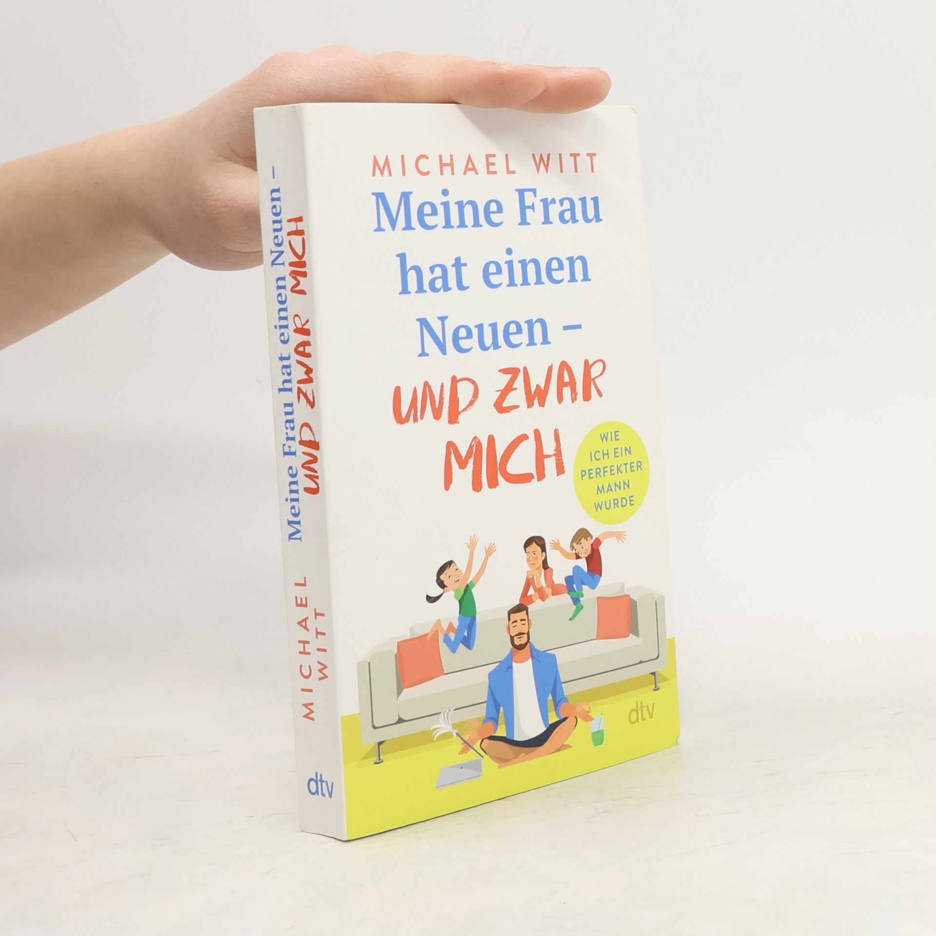 Michael Witt Meine Frau hat einen Neuen - und zwar mich!