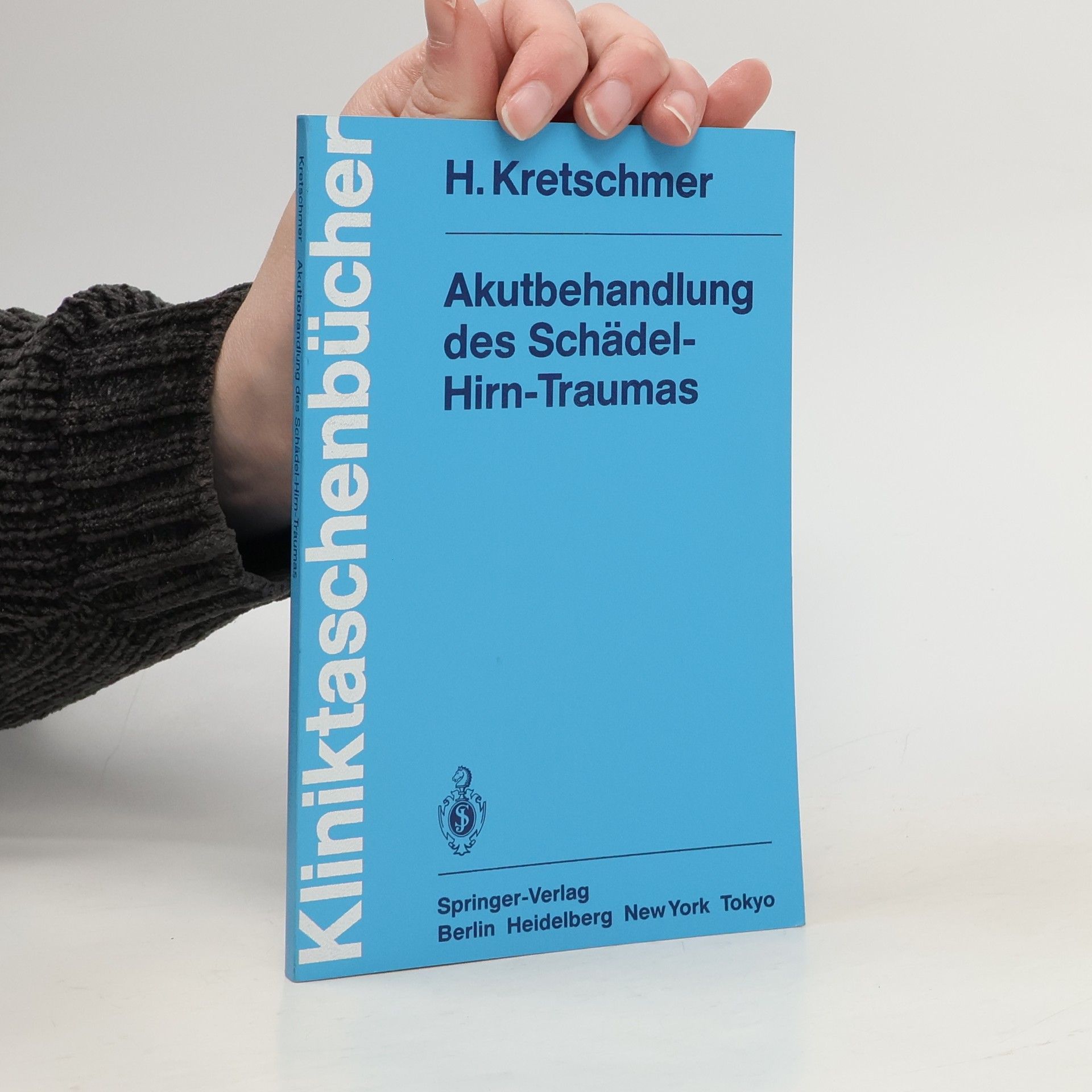 Hubert Kretschmer Kliniktaschenbücher: Akutbehandlung des Schädel-Hirn-Traumas