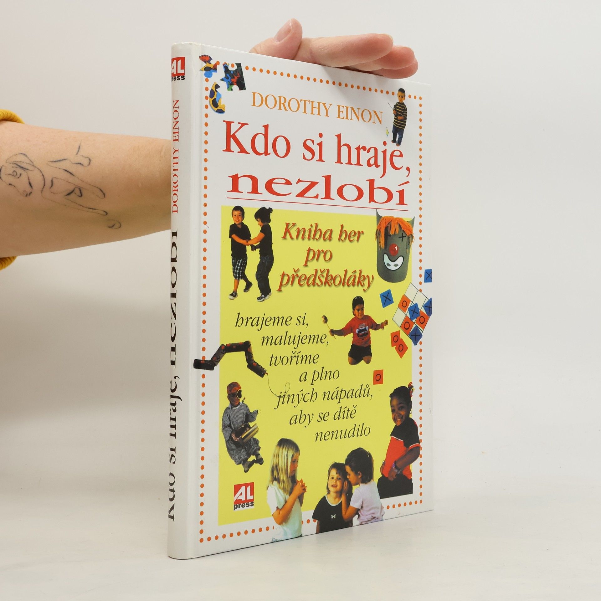 Dorothy Einon Kdo si hraje, nezlobí. Kniha her pro předškoláky