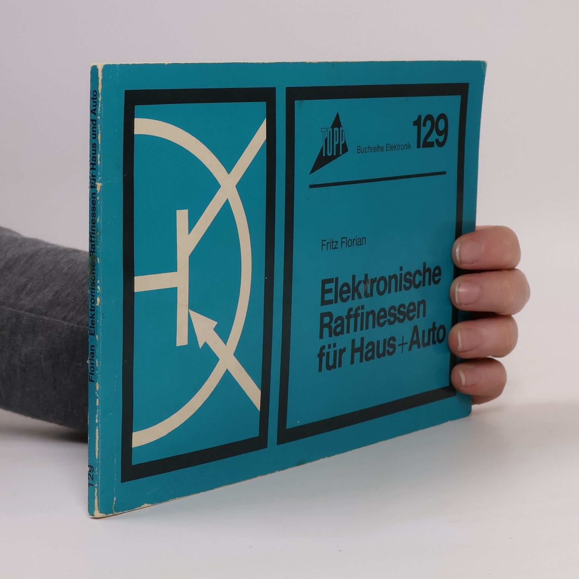 Topp-Buchreihe Elektronik - 129: Elektronische Raffinessen für Haus und Auto