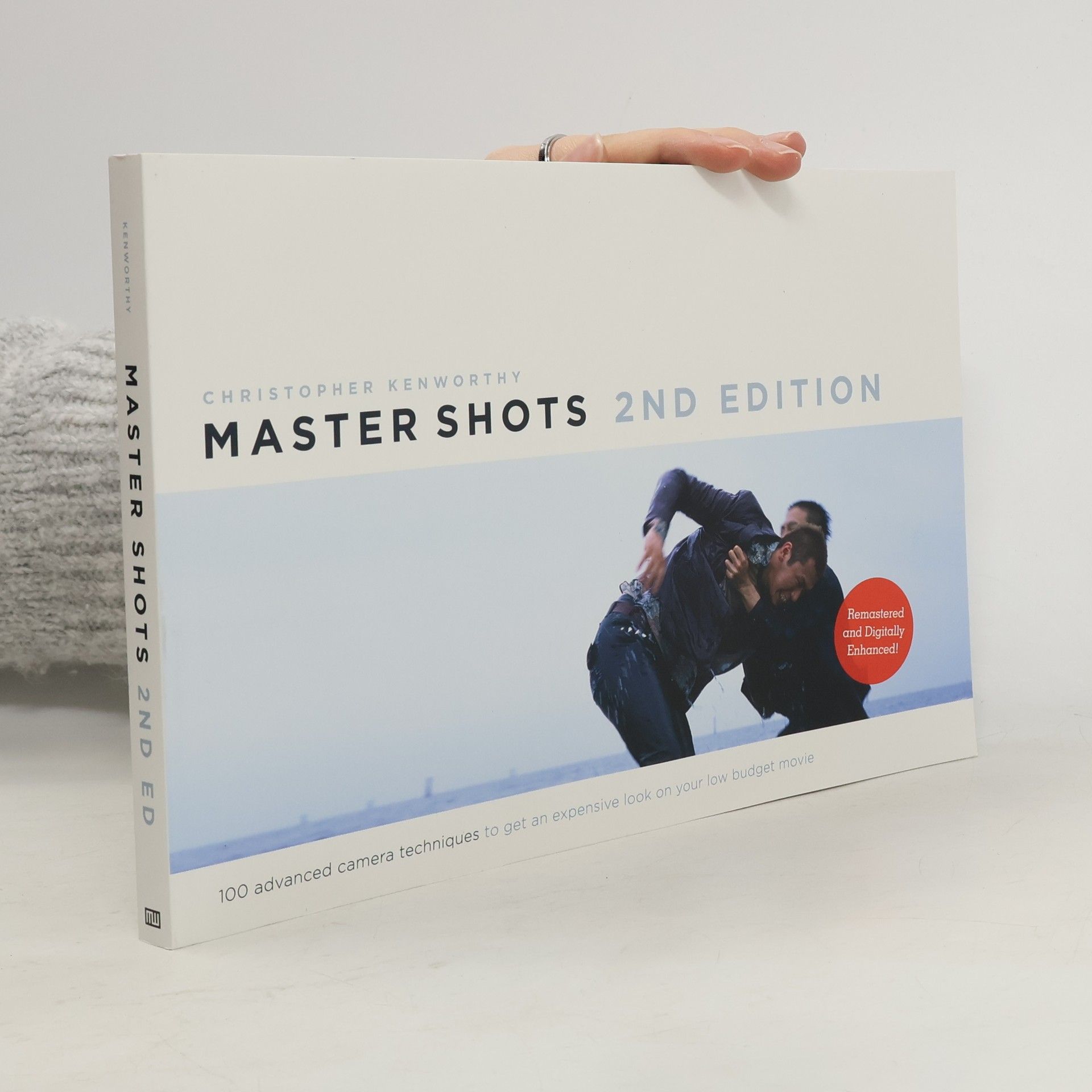 Christopher Kenworthy Master shots : 100 advanced camera techniques to get an expensive look on your low budget movie