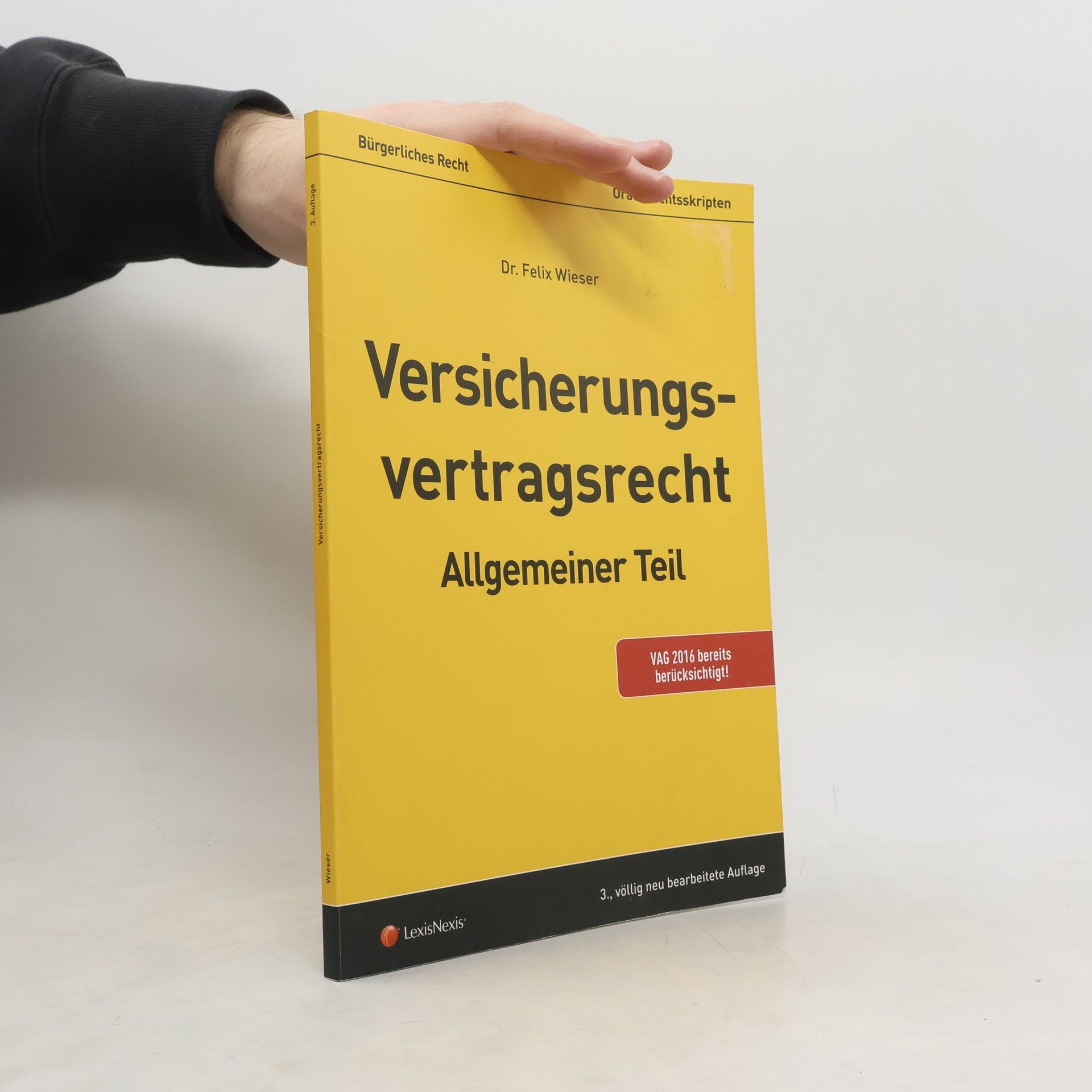 Felix Wieser Versicherungsvertragsrecht, allgemeiner Teil - 3., völlig neu bearbeitete Auflage