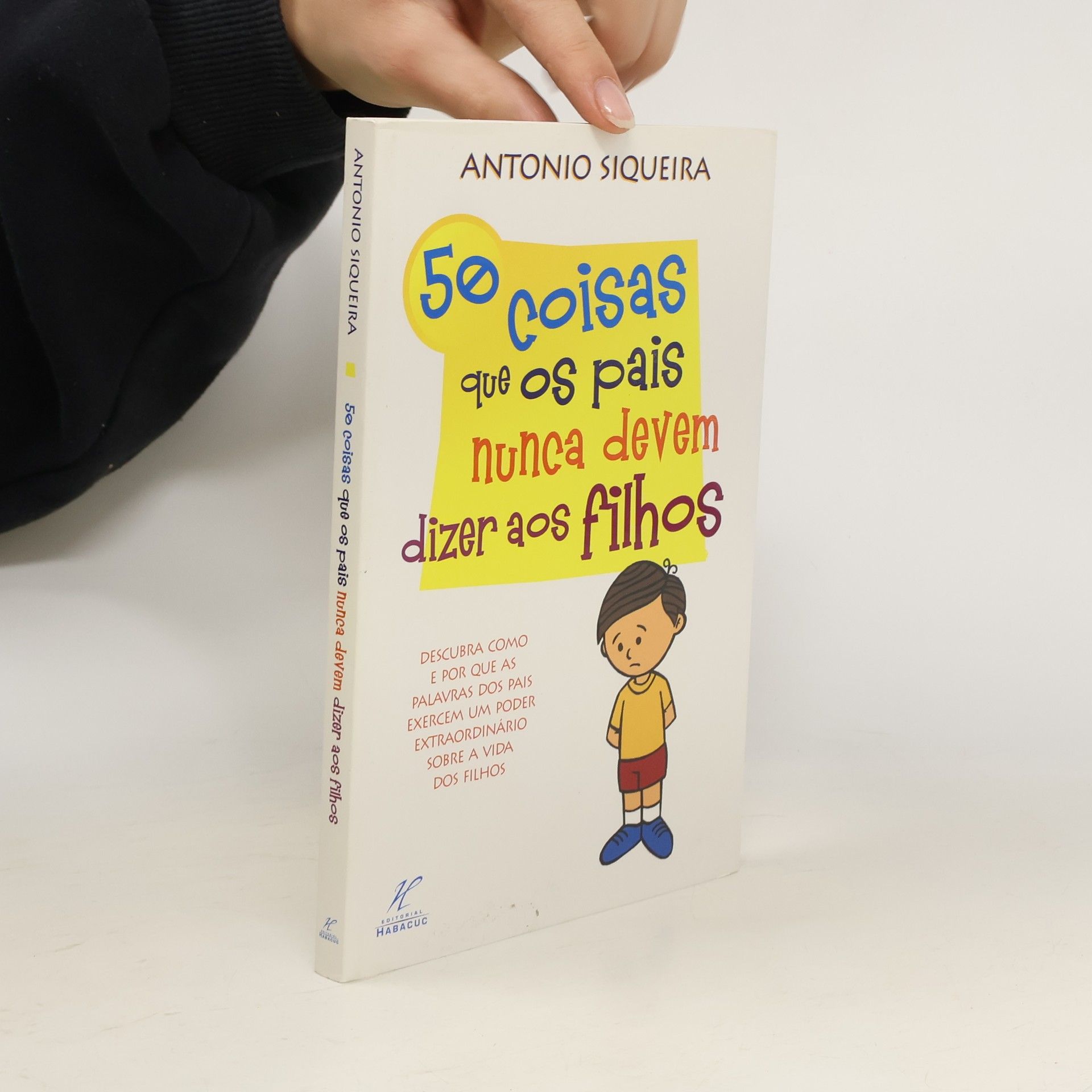 Antonio Siqueira 50 coisas que os pais nunca devem dizer aos filhos