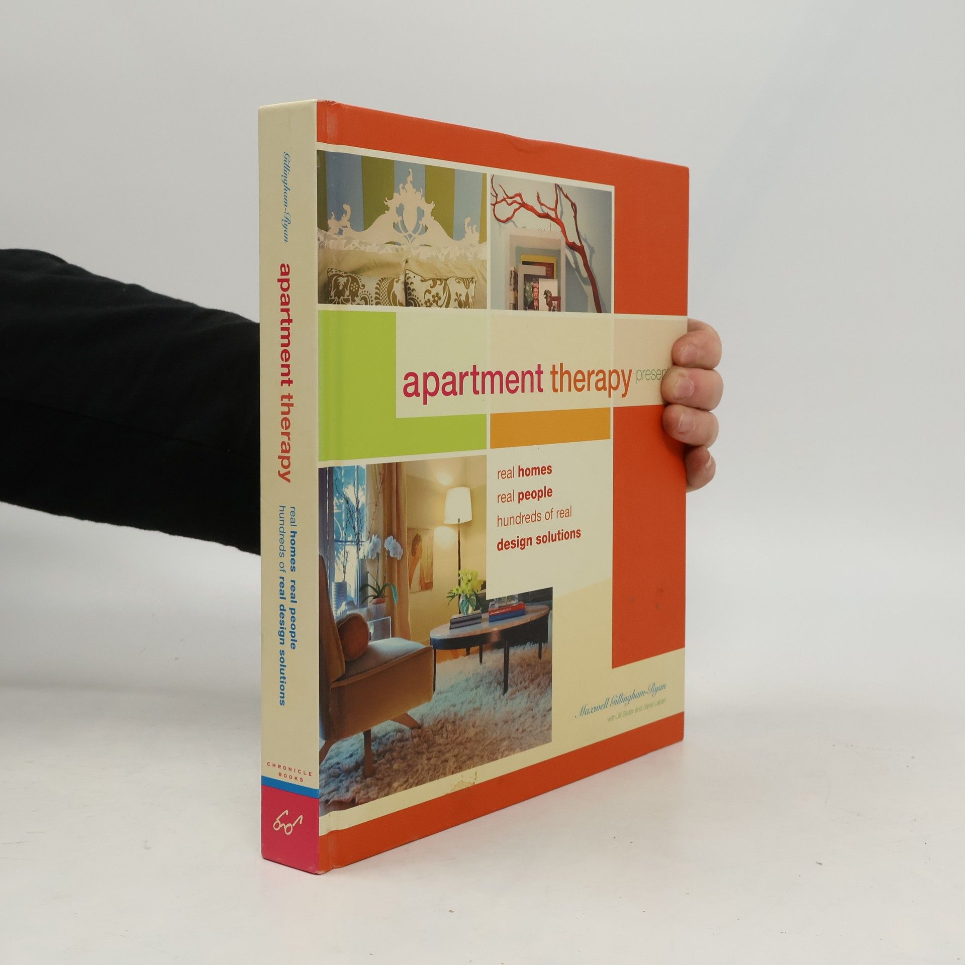 Kolektív autorov Apartment therapy presents: real homes,real people, hundreds of real design solutions