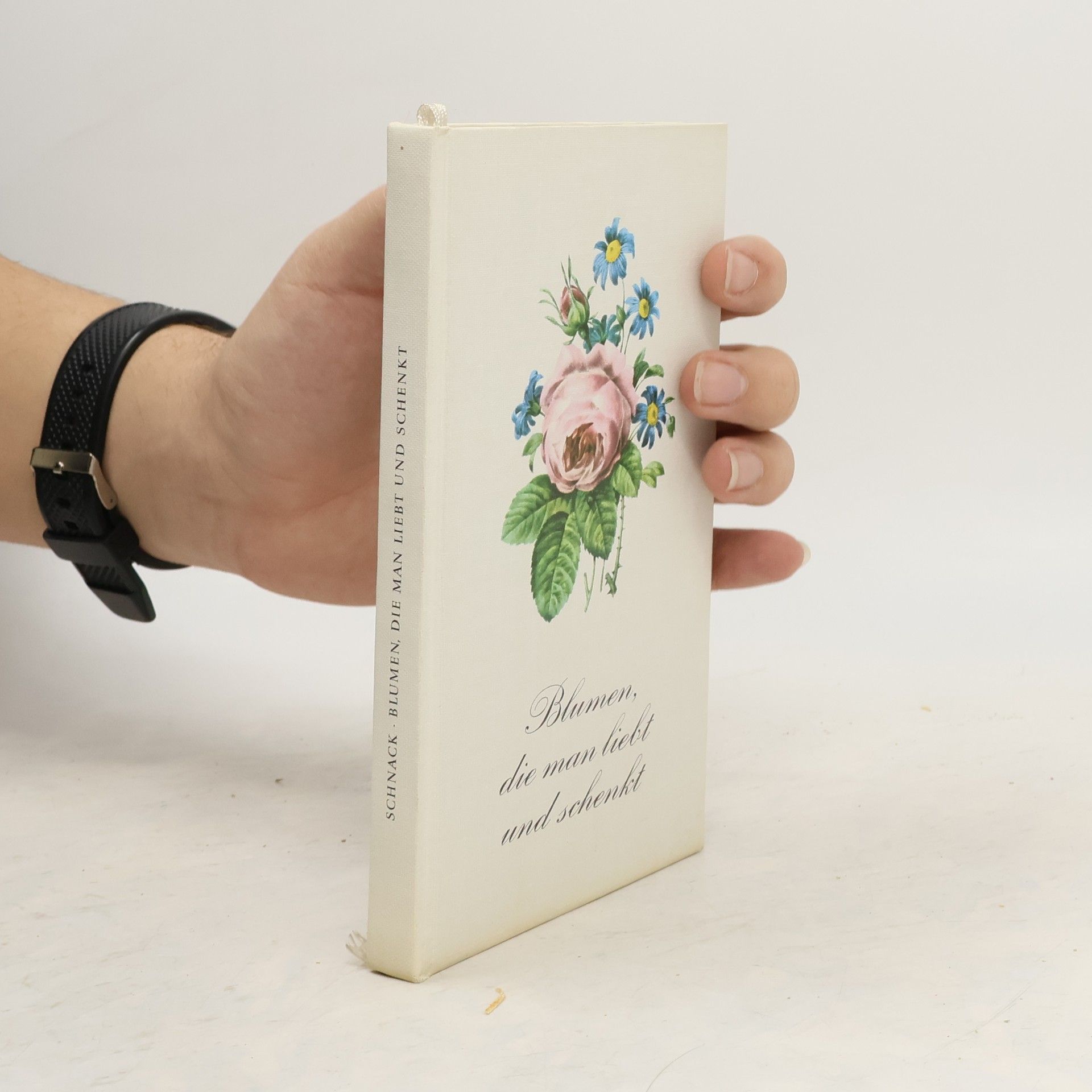 Friedrich Schnack Blumen, die man liebt und schenkt