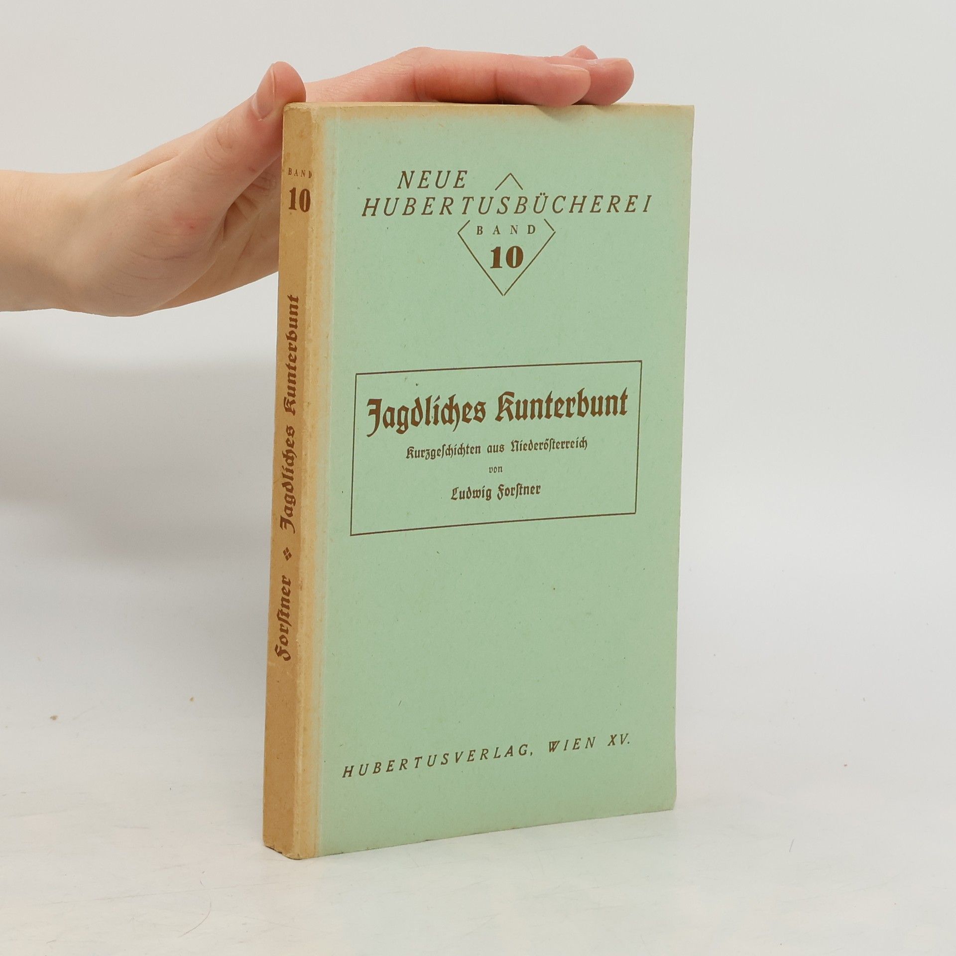 Ludwig Forstner Jagdlisches Kunterbunt. Kurzgeschichten aus Niederösterreich