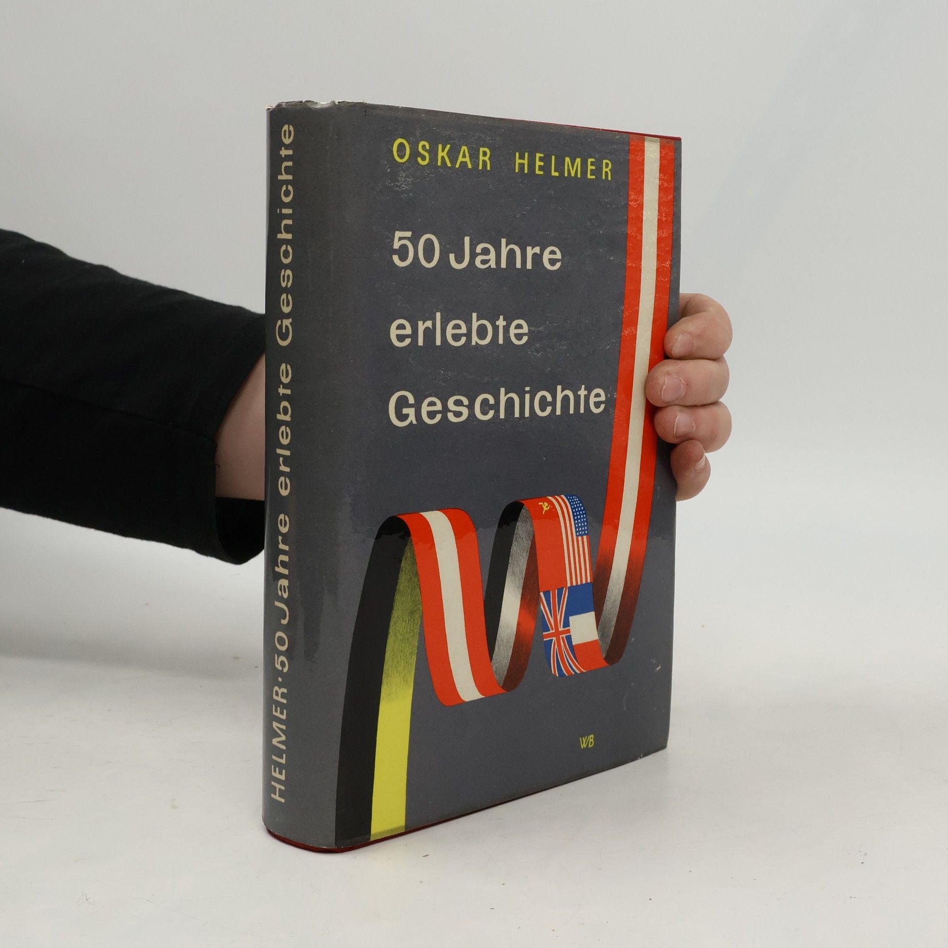 Oskar Helmer 50 Jahre erlebte Geschichte