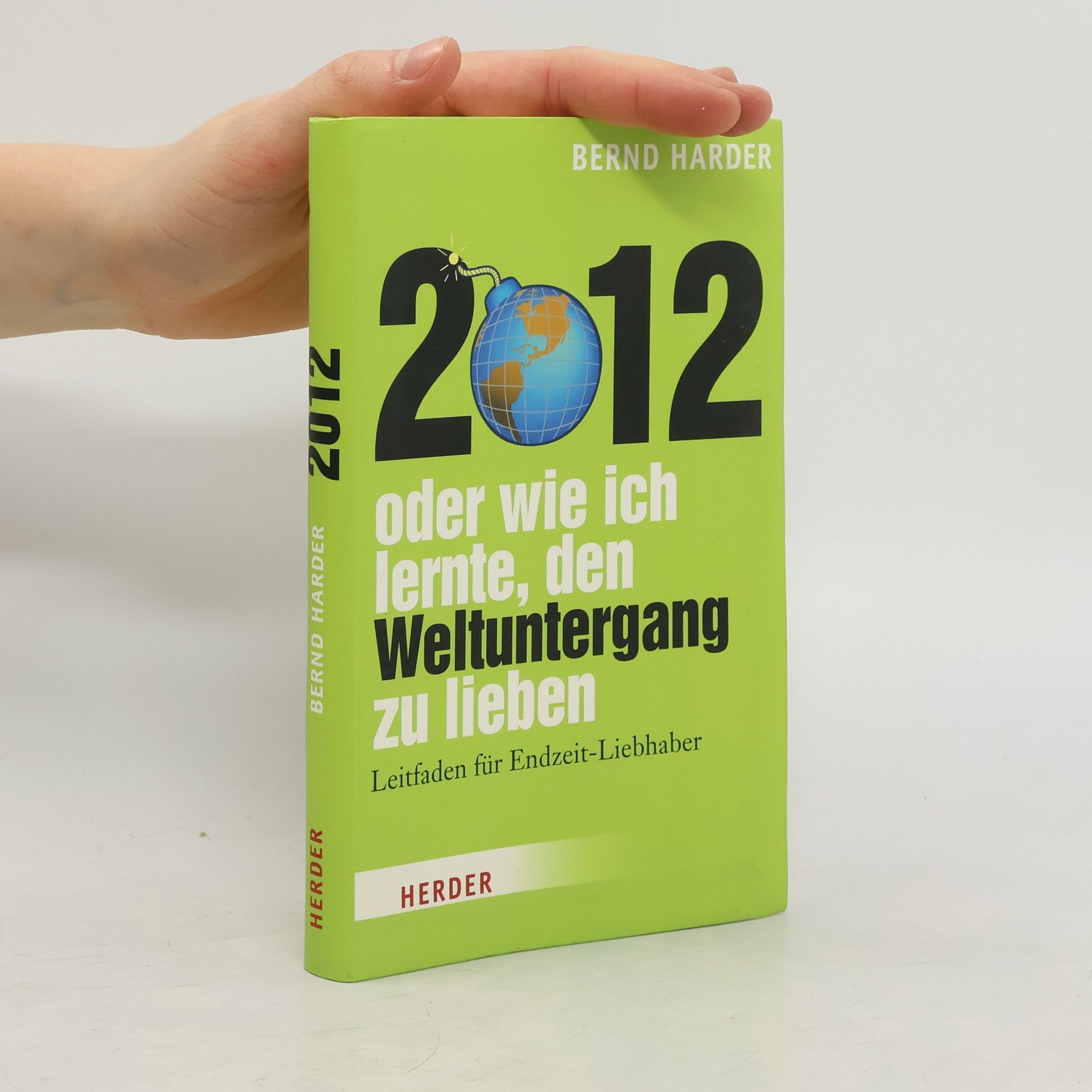 2012 - oder wie ich lernte, den Weltuntergang zu lieben. Leitfaden für Endzeit-Liebhaber