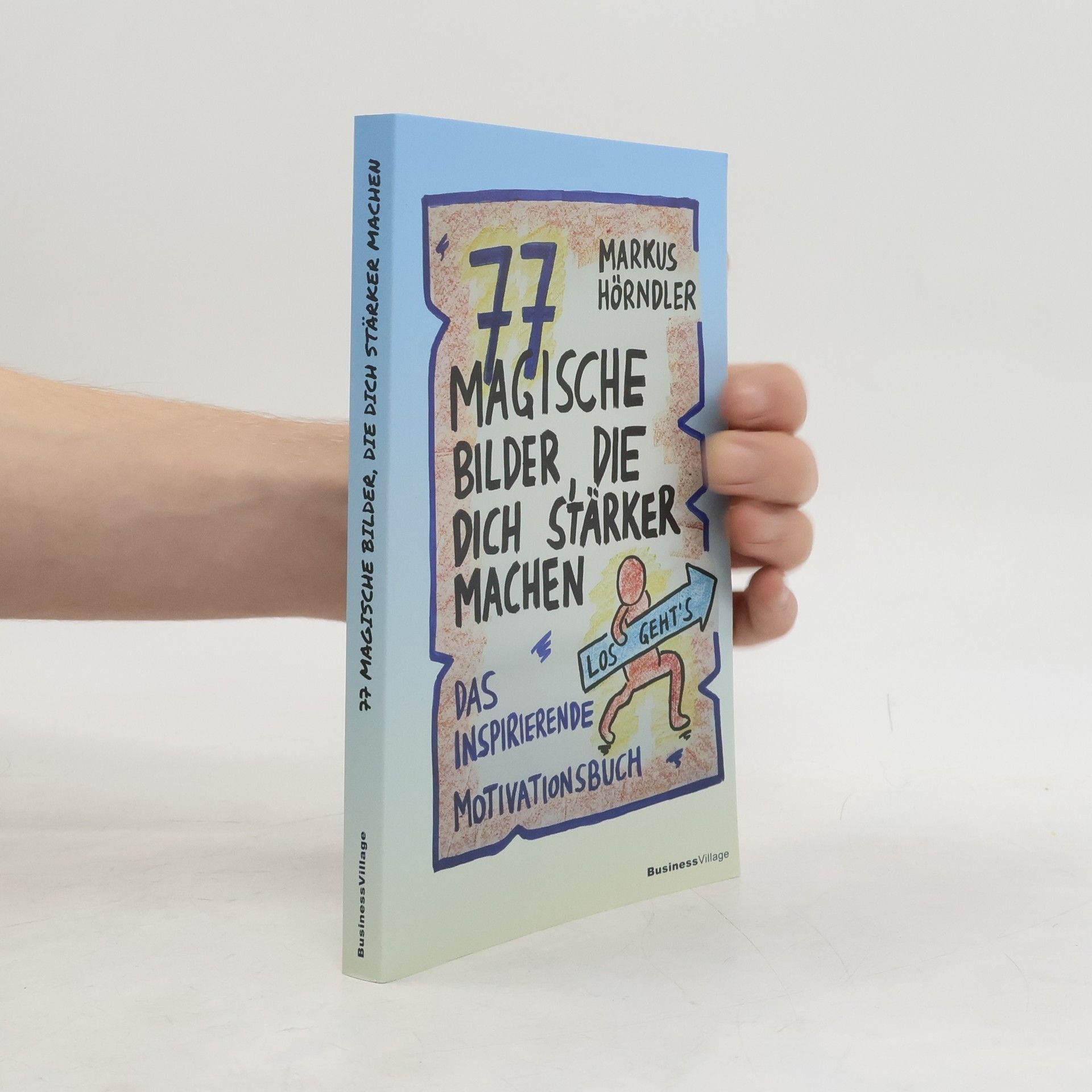 Markus Hörndler 77 magische Bilder, die dich stärker machen