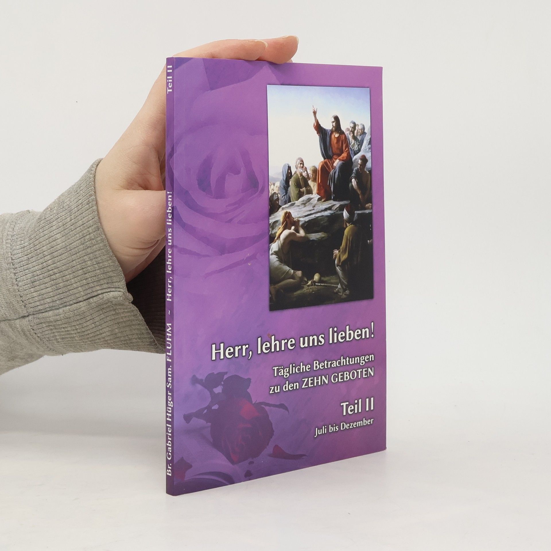 Br. Gabriel Hüger Herr, lehre uns lieben! Teil II