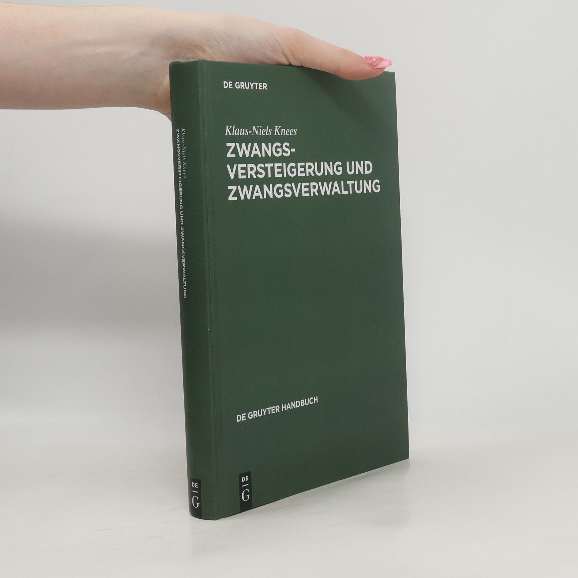 Klaus Niels Knees De Gruyter Handbuch: Zwangsversteigerung und Zwangsverwaltung