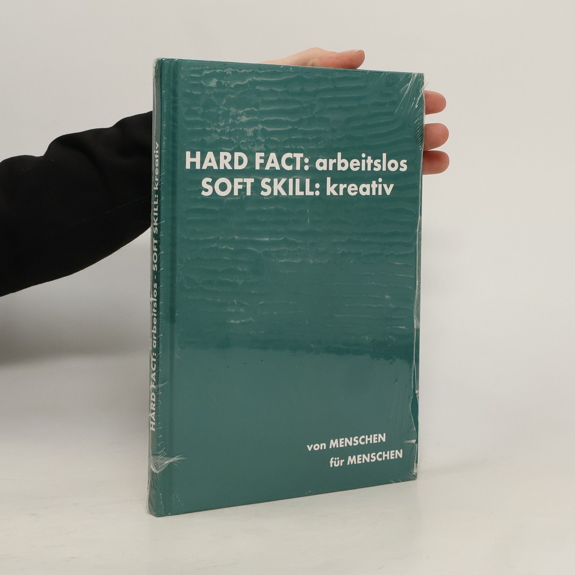 Collectif d'auteurs Hard Fact: arbeitlos. Soft Skill: kreativ