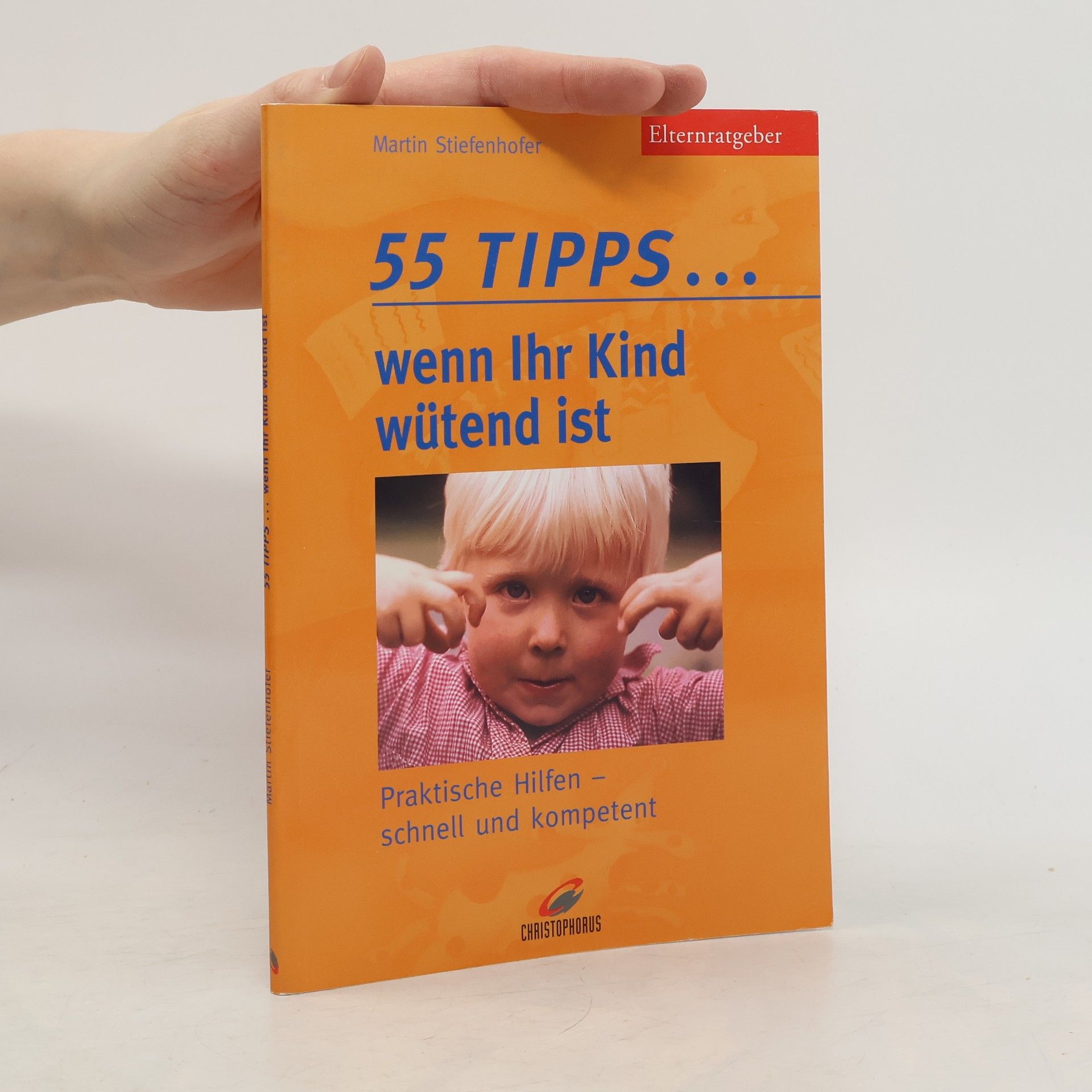 Martin Stiefenhofer 55 Tipps ... wenn Ihr Kind wütend ist