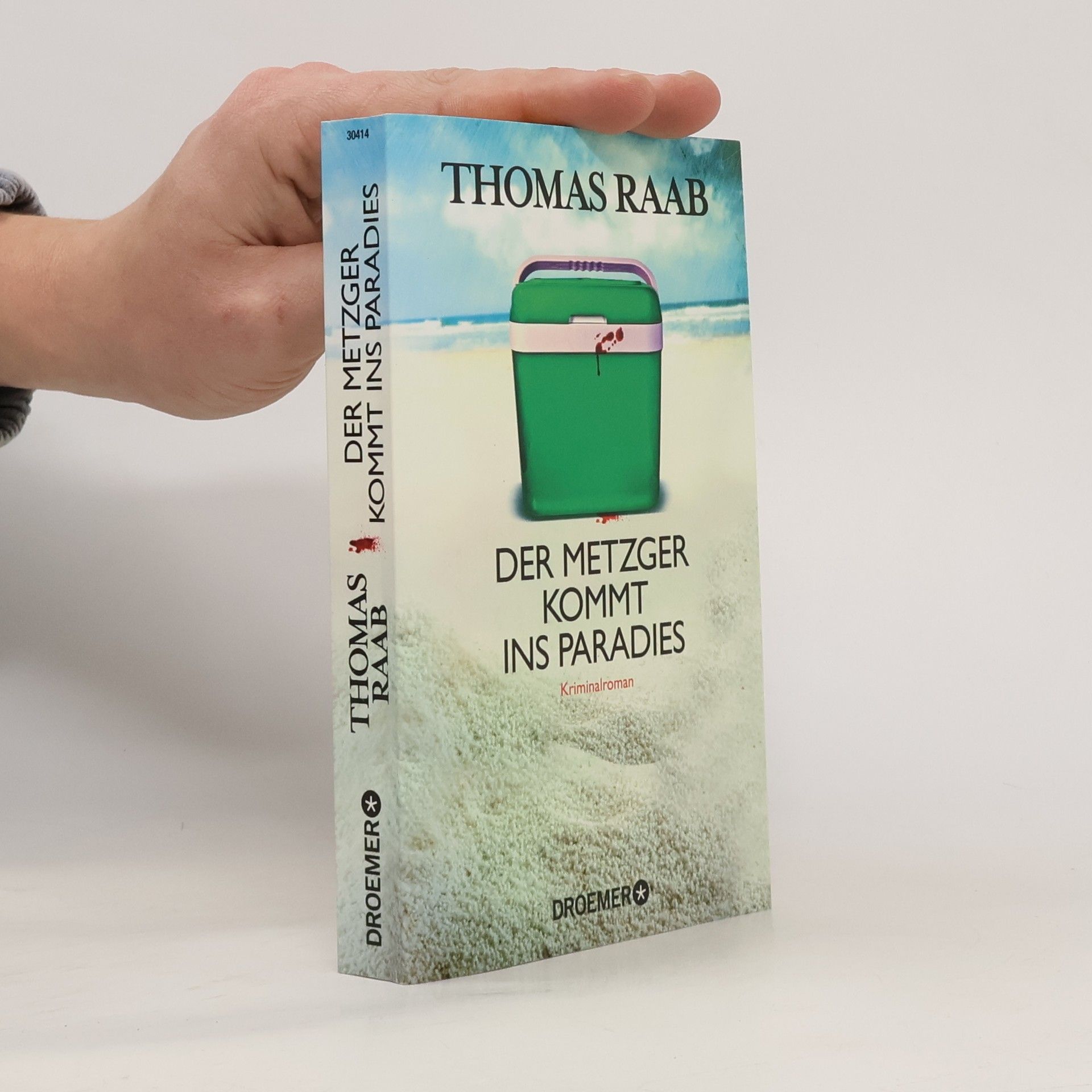 Thomas Raab Der Metzger kommt ins Paradies : Kriminalroman