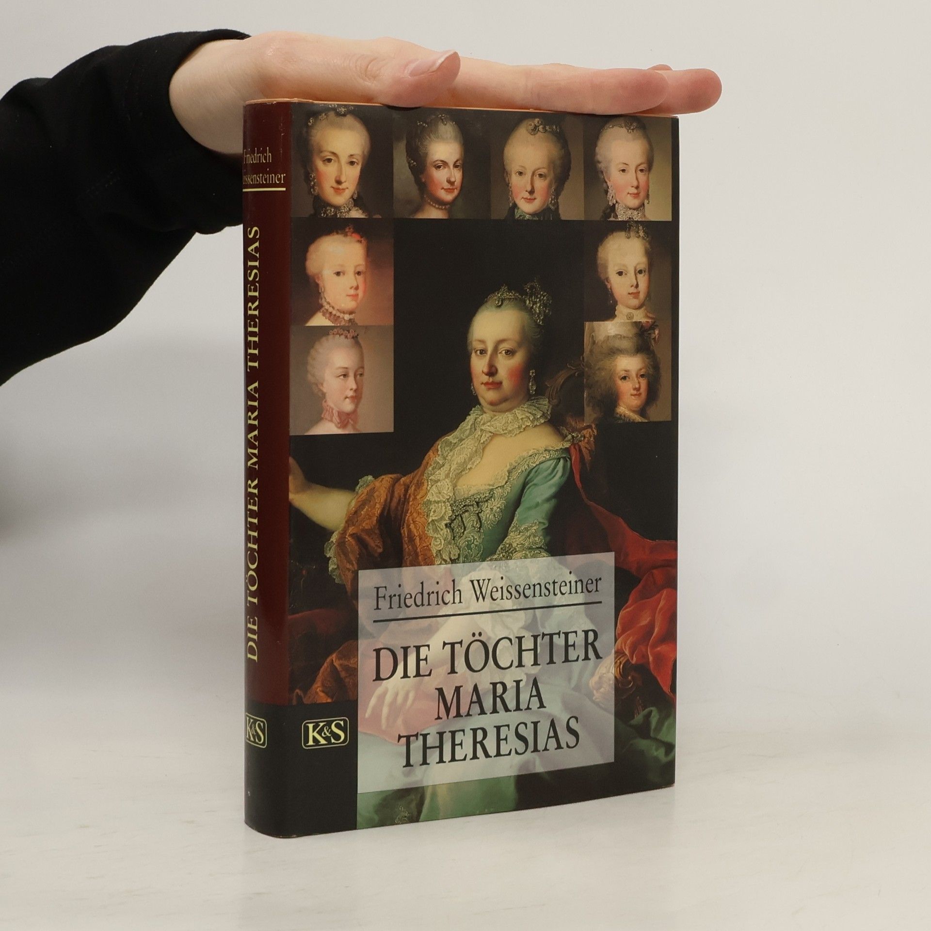 Friedrich Weissensteiner Die Töchter Maria Theresias