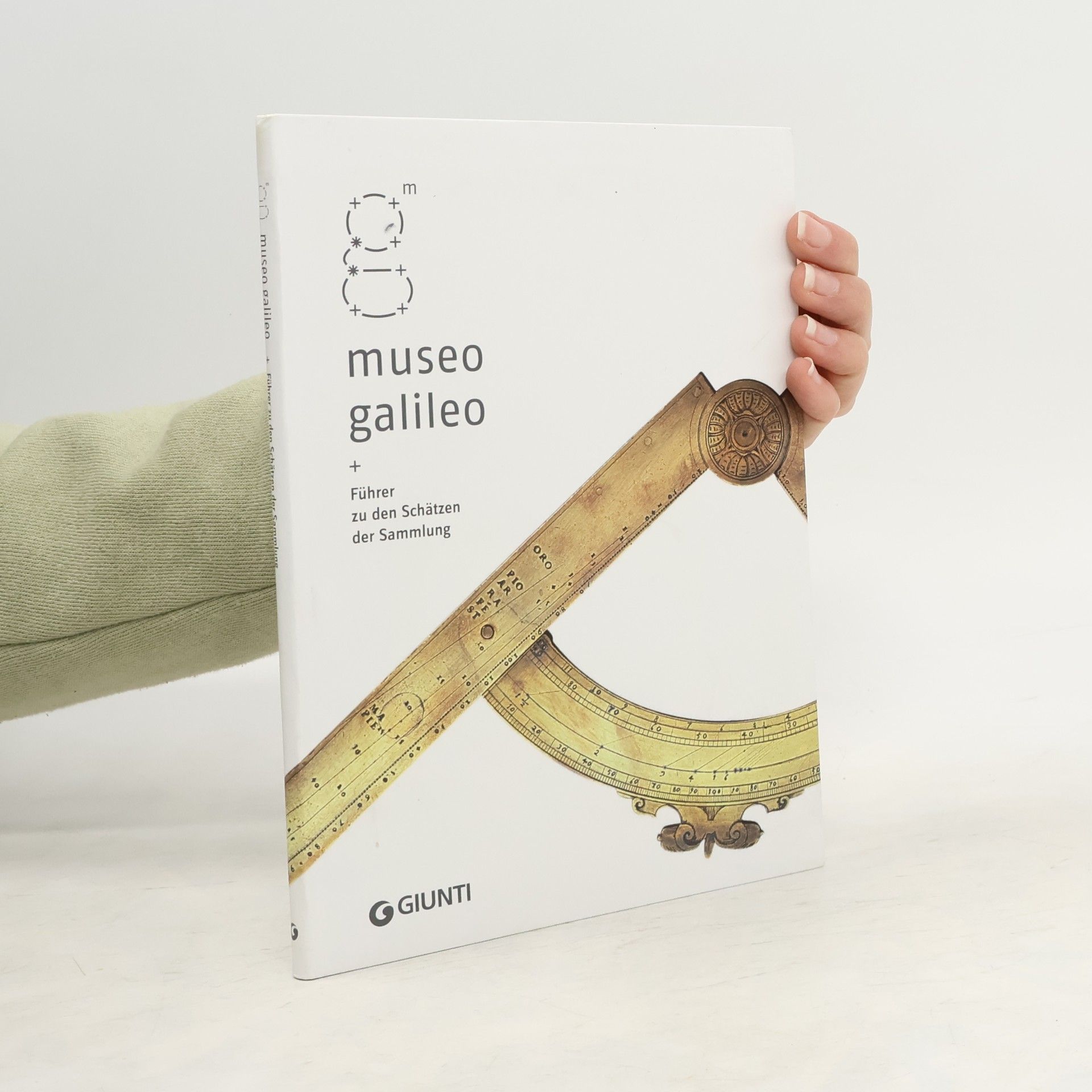 Museo Galileo. Führer zu den Schätzen der Sammlung