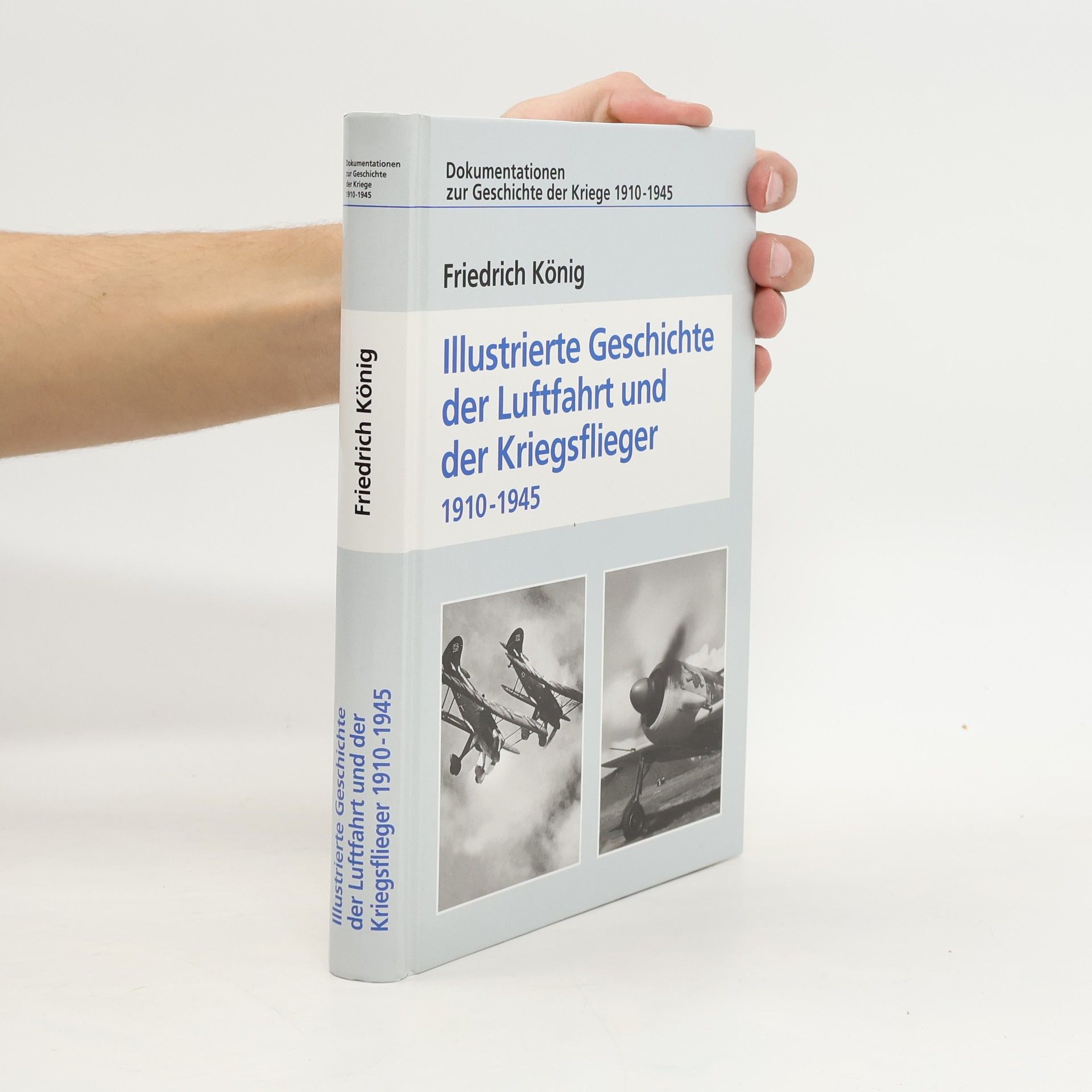 Friedrich König Illustrierte Geschichte der Luftfahrt und der Kriegsflieger 1910-1945