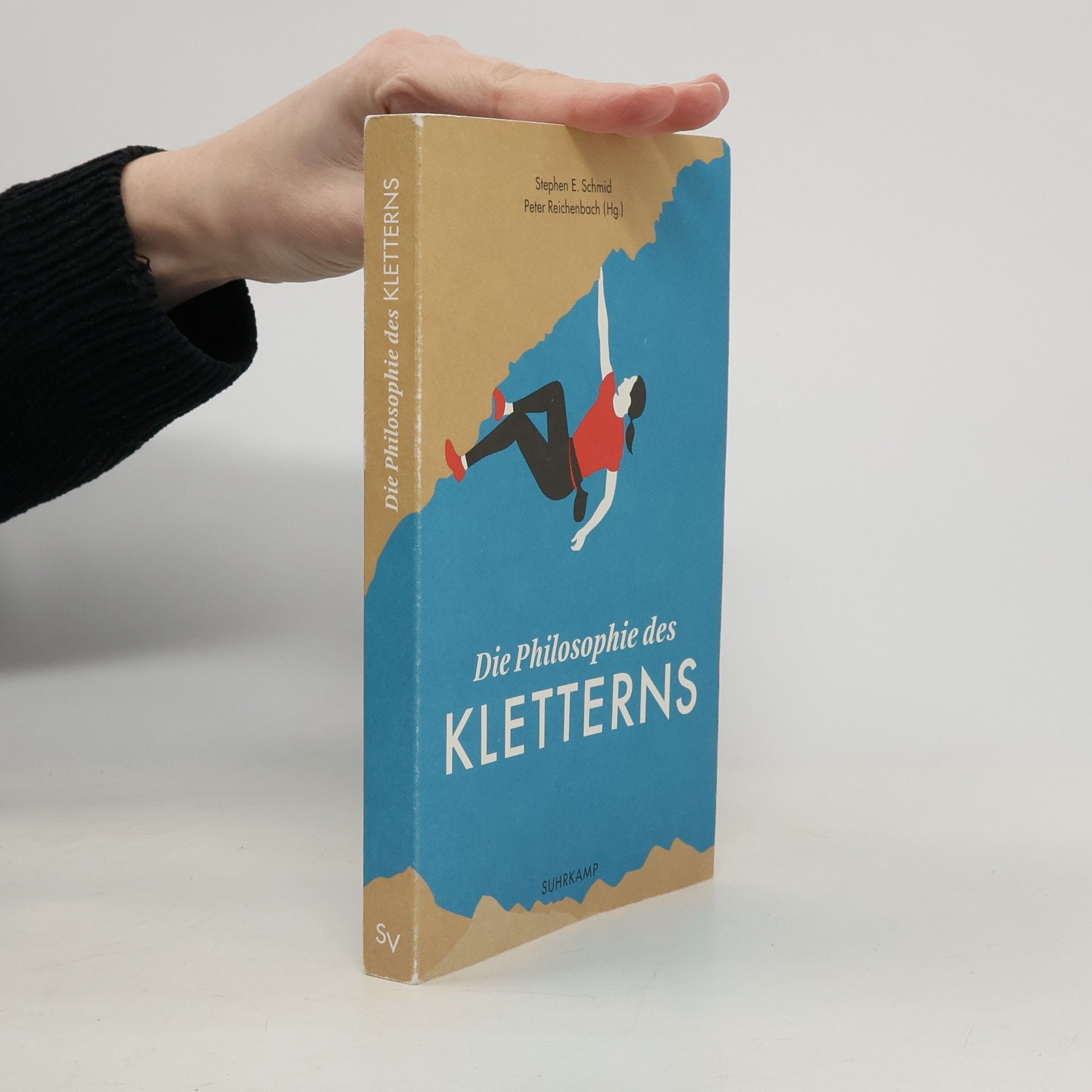 Stephen E. Schmid Die Philosophie des Kletterns