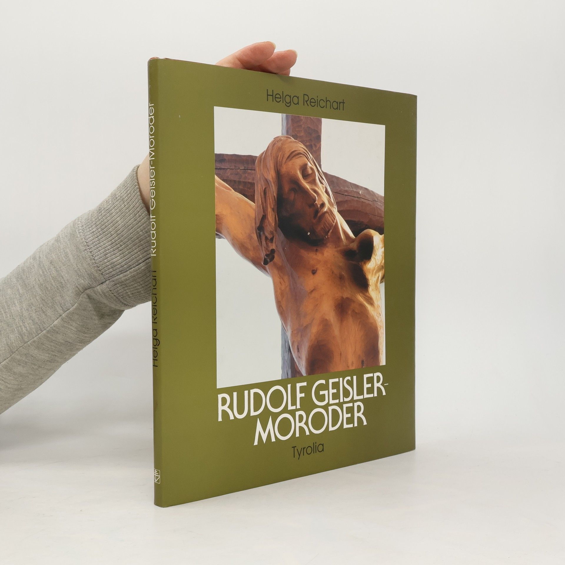 Leben und Werk des Holzbildhauers Rudolf Geisler-Moroder