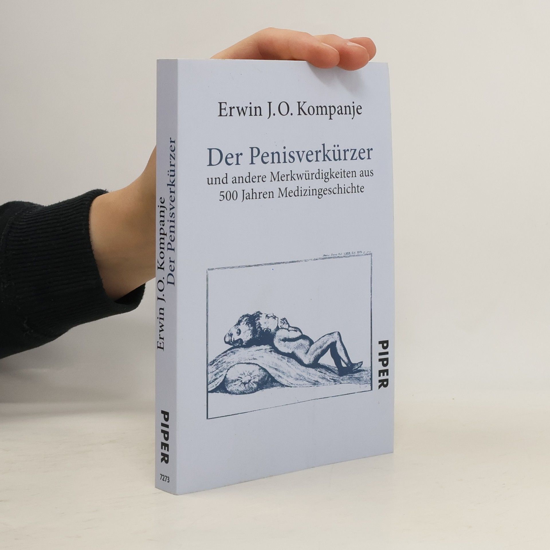 Erwin J. O. Kompanje Der Penisverkürzer ... und andere Merkwürdigkeiten aus 500 Jahren Medizingeschichte