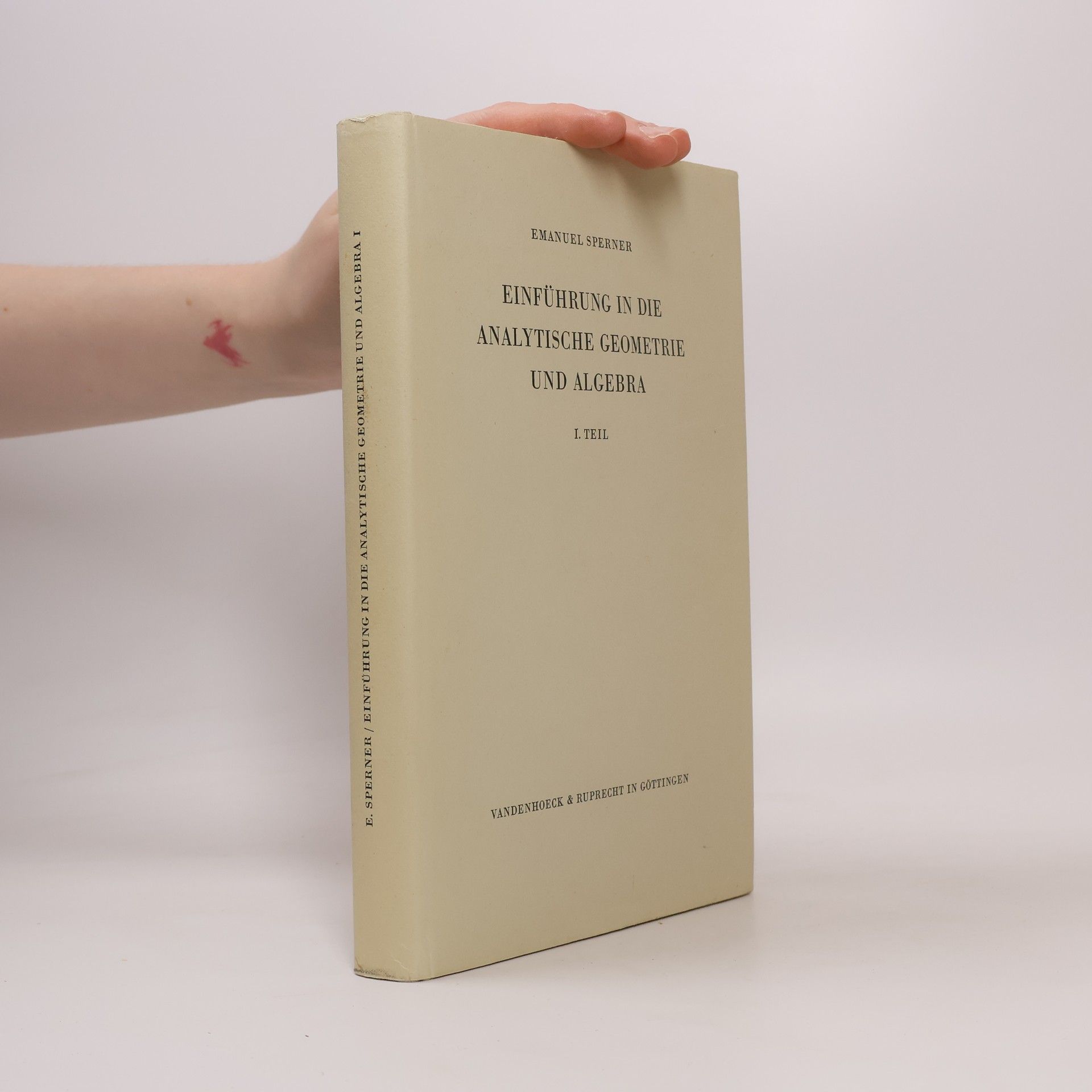 Emanuel Sperner Einführung in die Analytische Geometrie und Algebra I