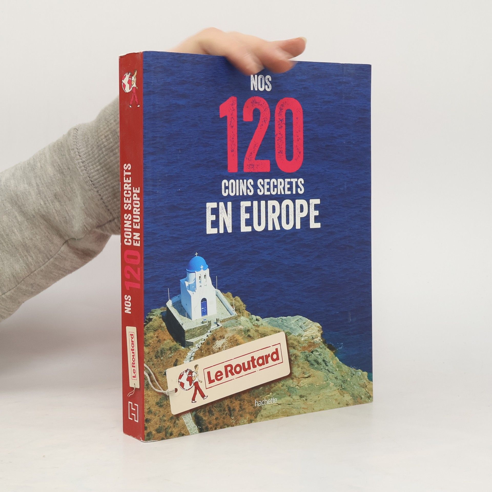 AA.VV. Le Routard: Nos 120 coins secrets en Europe