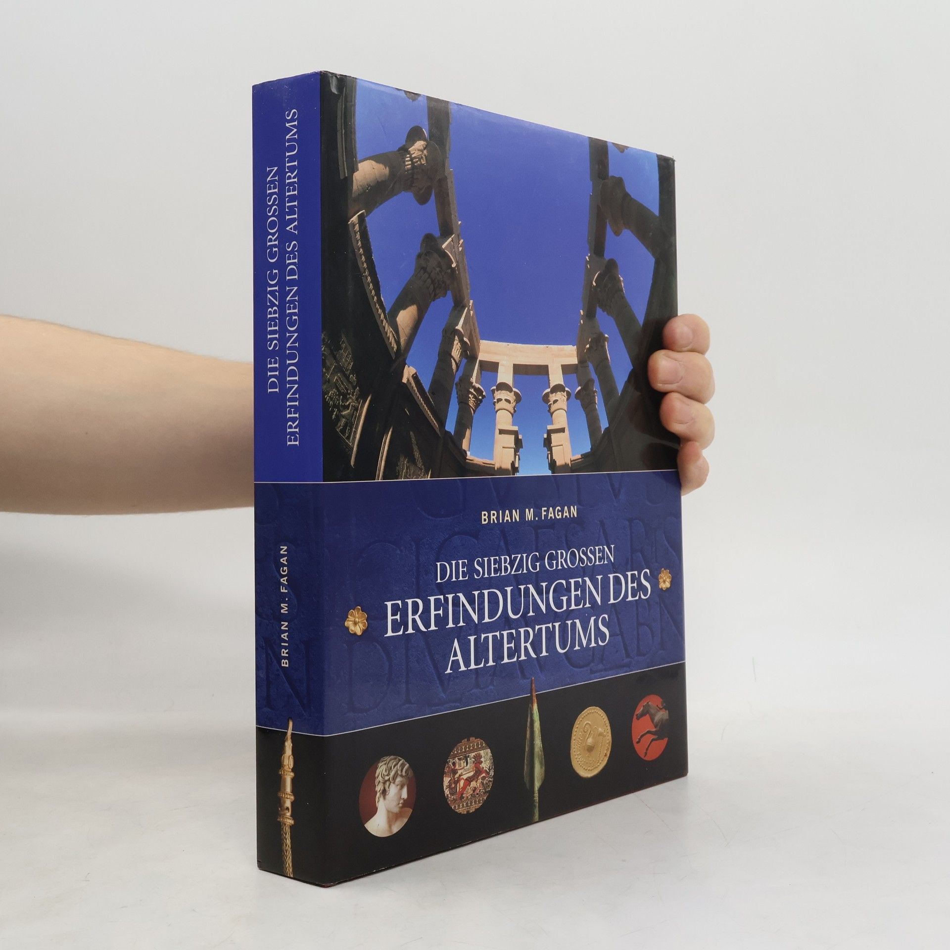 Brian M. Fagan Die siebzig großen Erfindungen des Altertums