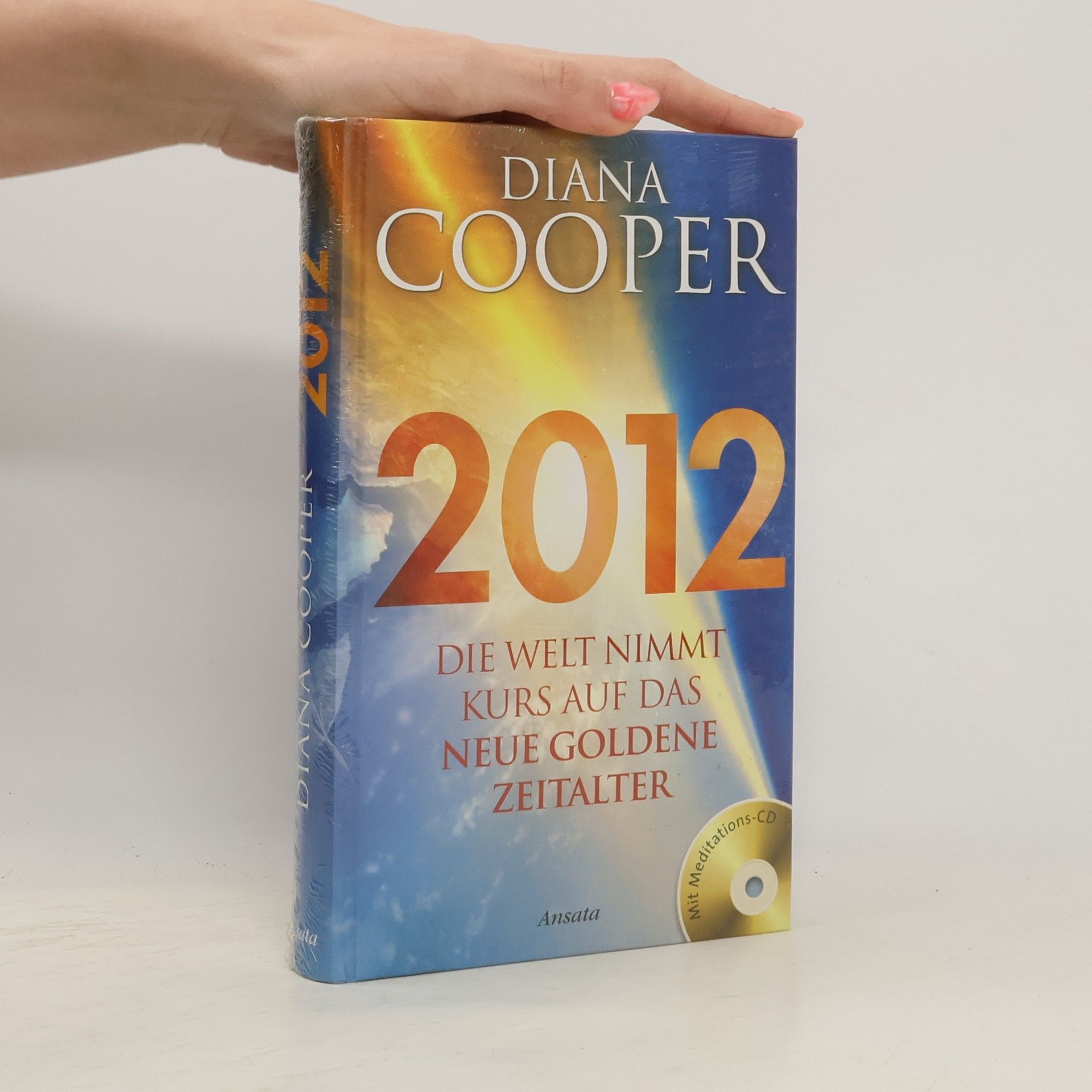 Diana Cooper 2012. Die Welt nimmt Kurs auf das neue Goldene Zeitalter