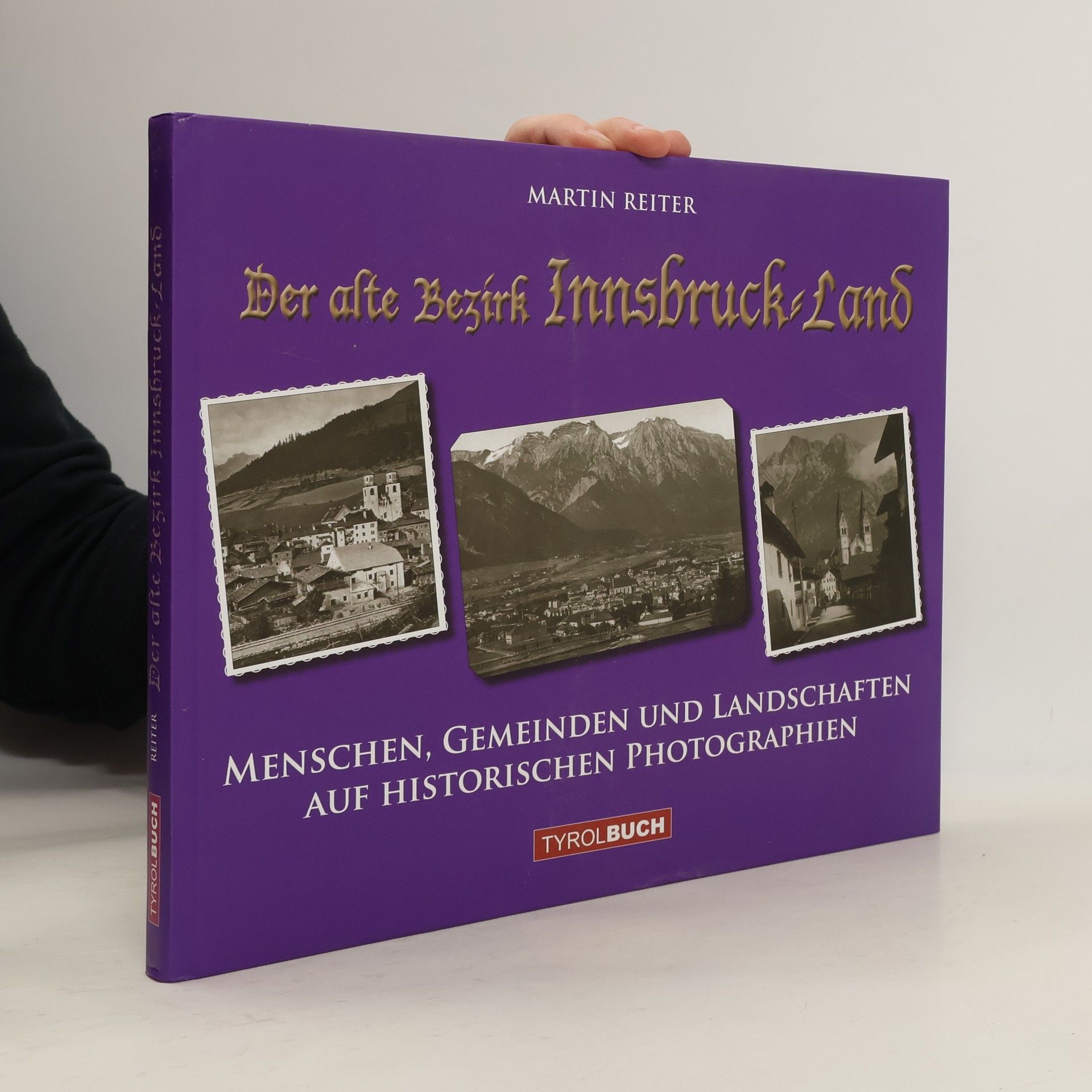 Markus Reiter Der alte Bezirk Innsbruck Land