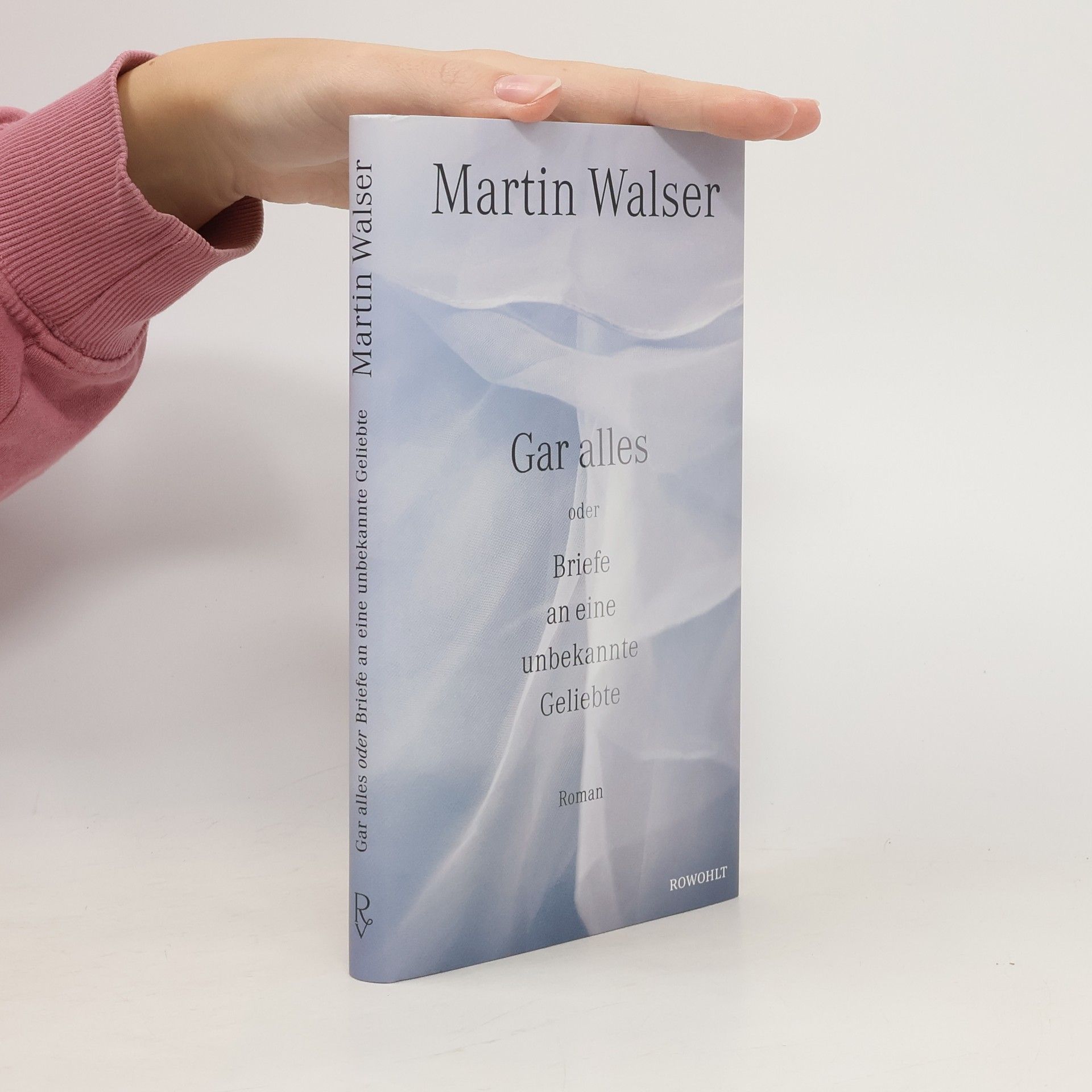 Martin Walser Gar alles oder Briefe an eine unbekannte Geliebte
