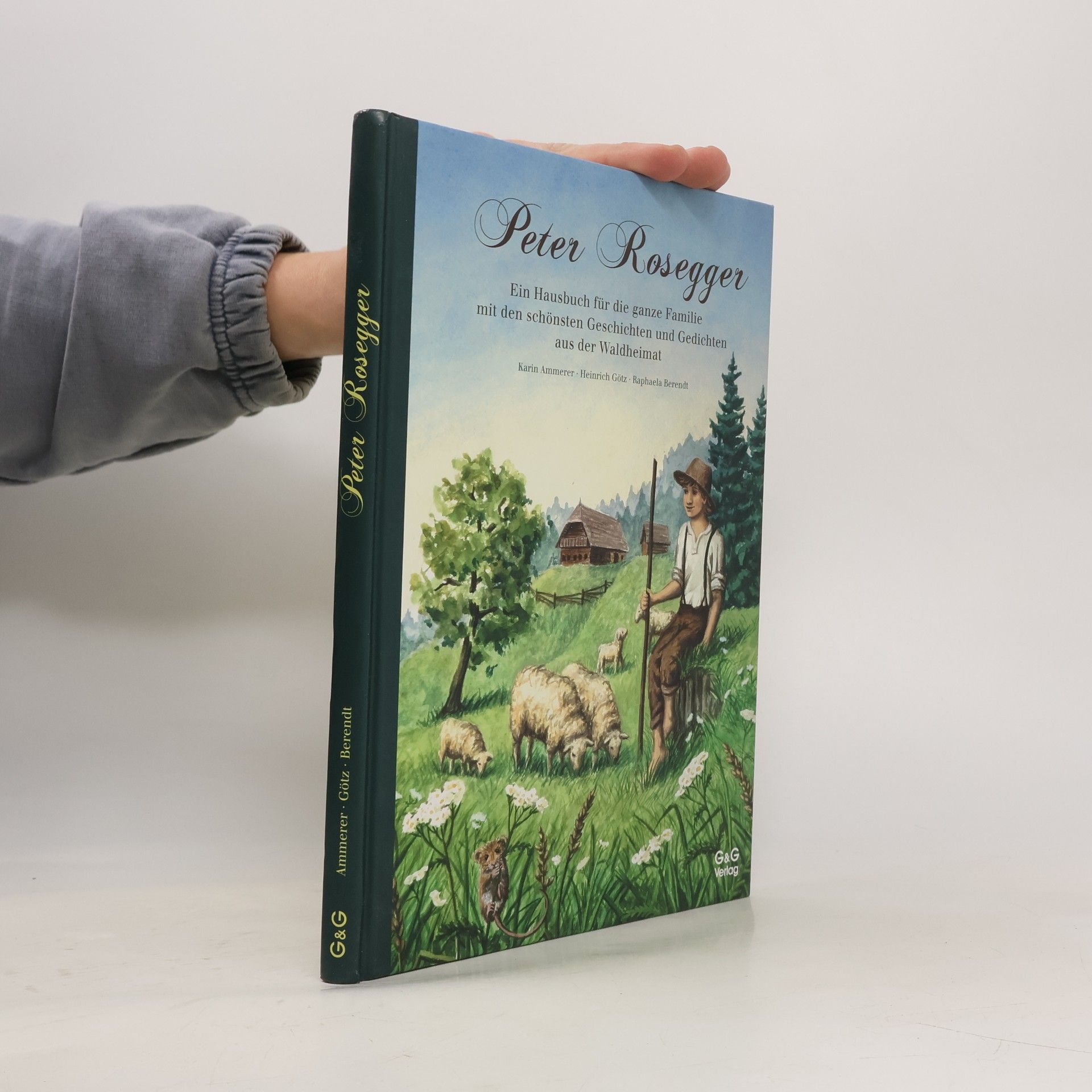 Karin Ammerer Durch das Jahr mit Peter Rosegger. Ein Hausbuch für die ganze Familie