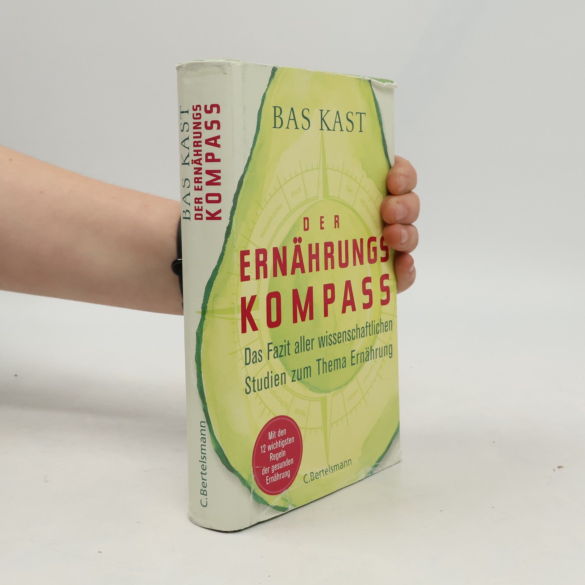 Der Ernährungskompass. Das Fazit aller wissenschaftlichen Studien zum Thema Ernährung